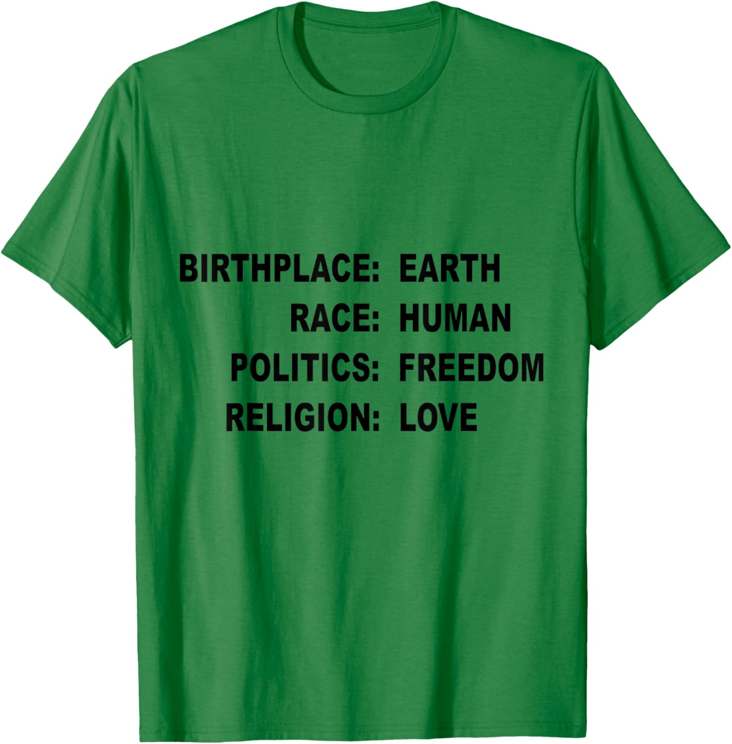 Birthplace Earth Race Human Politics Freedom Religion Love T-Shirt - T-Shirt | Irish Green