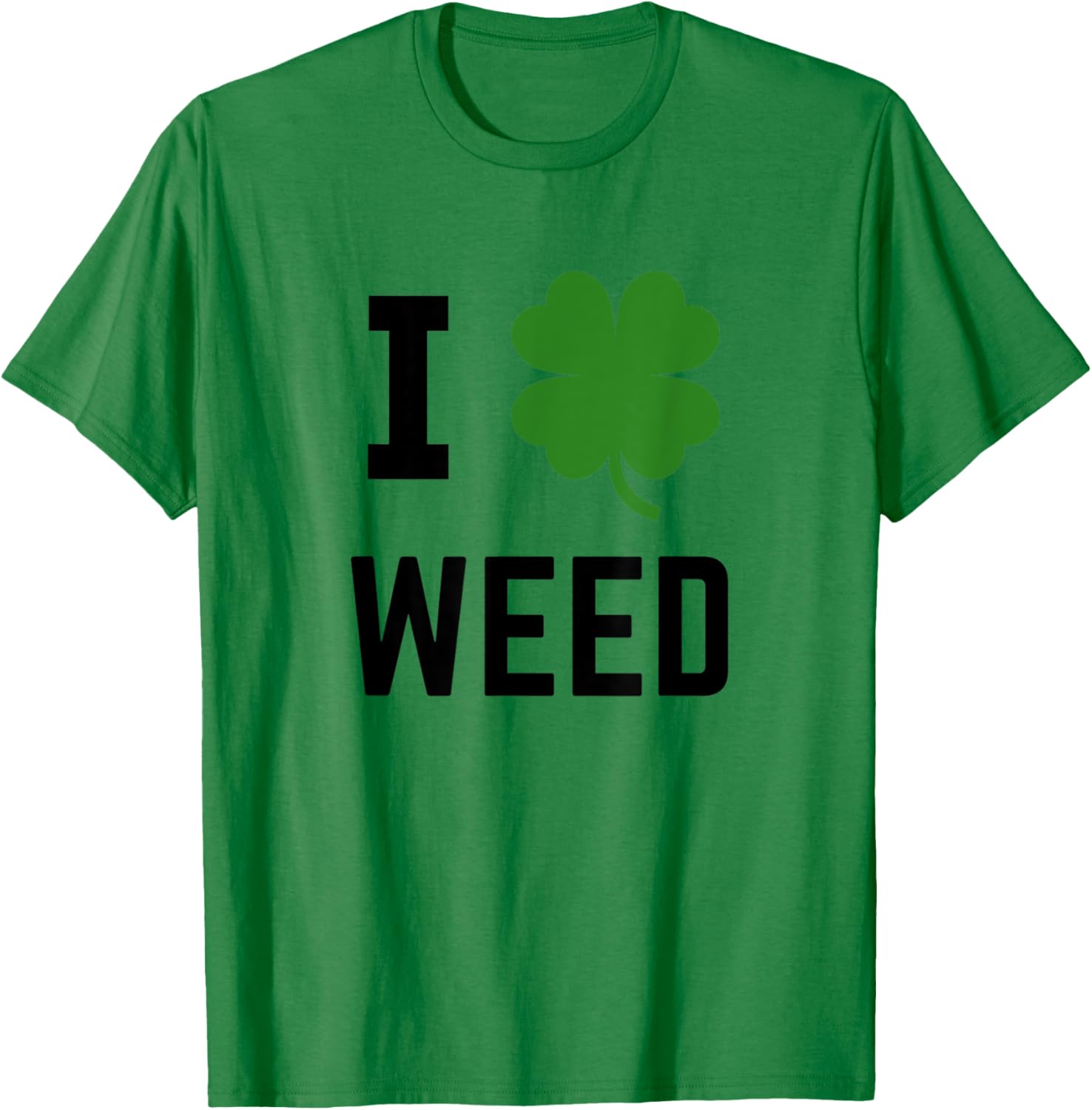 I Shamrock Weed Irish St Patricks Green T-Shirt - T-Shirt | Irish Green