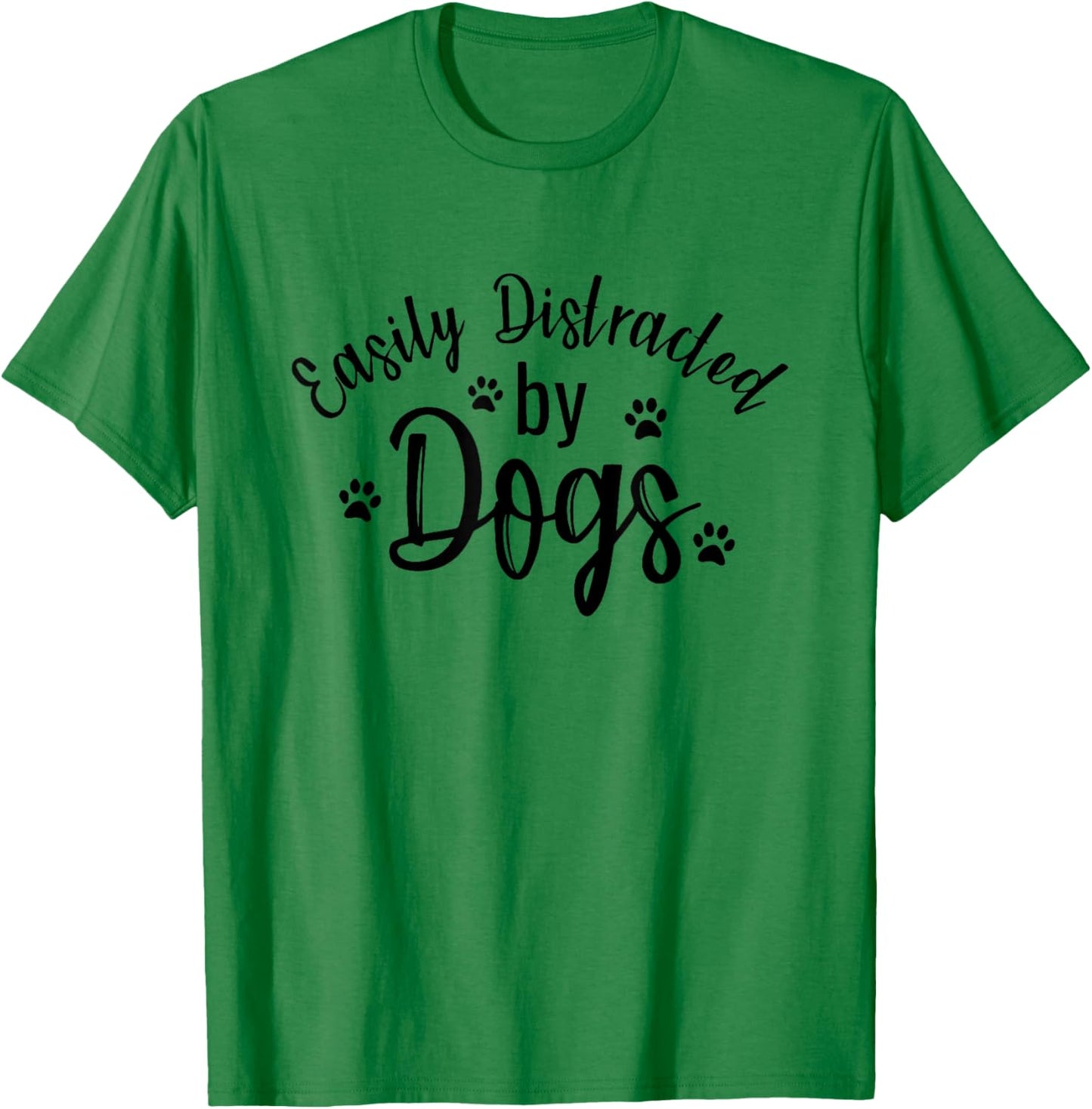 Easily Distracted By Dogs Dog Lover Funny Men Women Girls Kids T-Shirt - T-Shirt | Irish Green