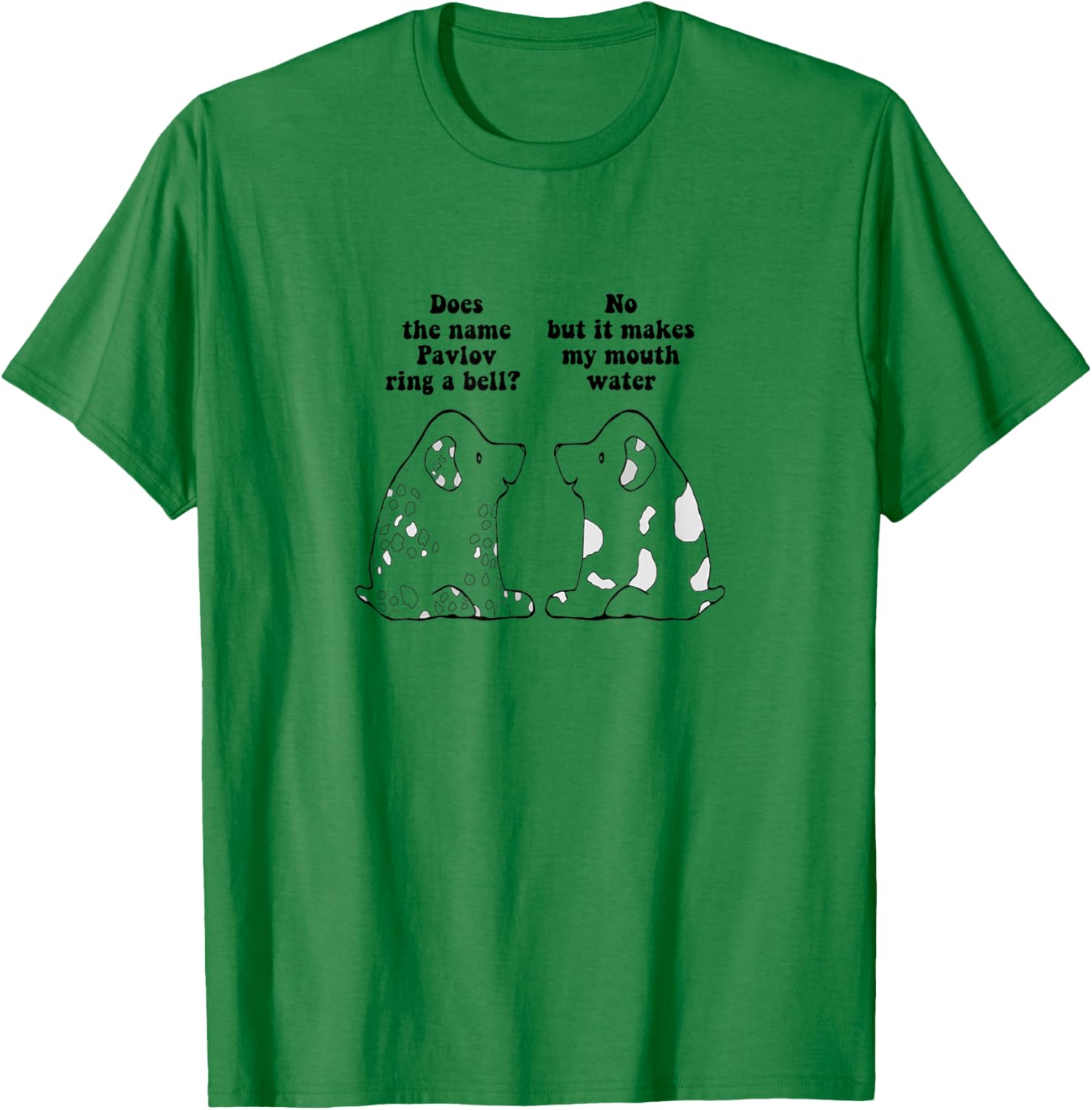 Funny Ivan Pavlov Dog Saying Humour Design Quote Women Kids T-Shirt - T-Shirt | Irish Green