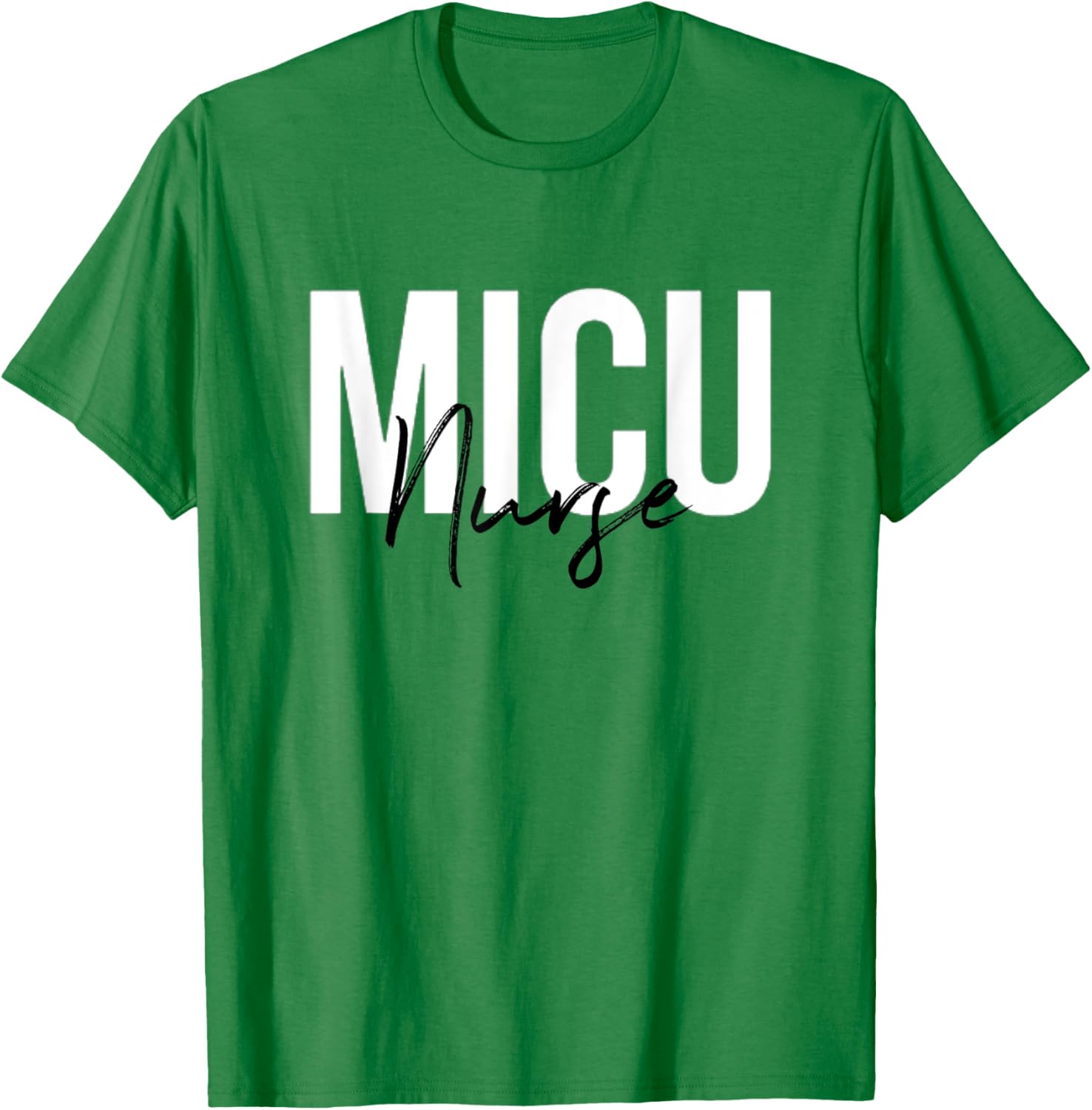MICU Nurse Medical Intensive Care Unit Nurse T-Shirt - T-Shirt | Irish Green