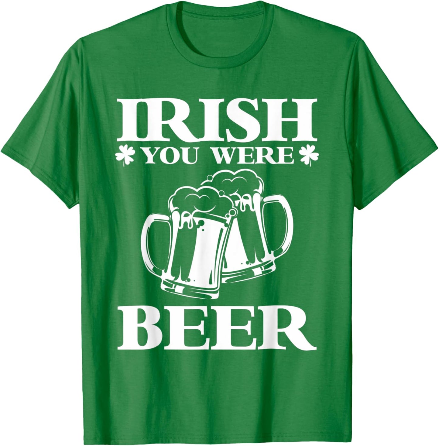Irish You Were Beer | Funny Beer St Patricks Day T-Shirt - T-Shirt | Irish Green