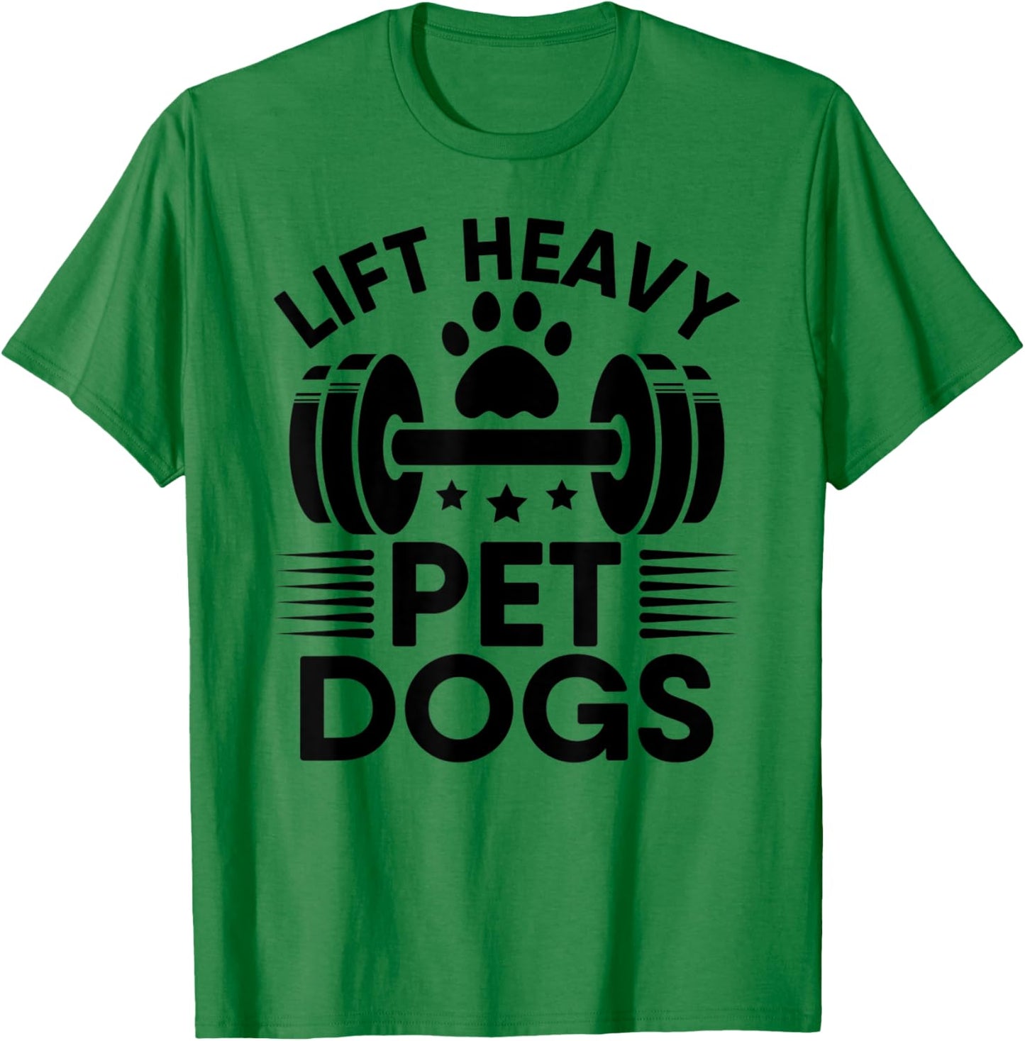 Lift Heavy Pet Dogs Workout Gym Fitness Weightlifting Love T-Shirt - T-Shirt | Irish Green
