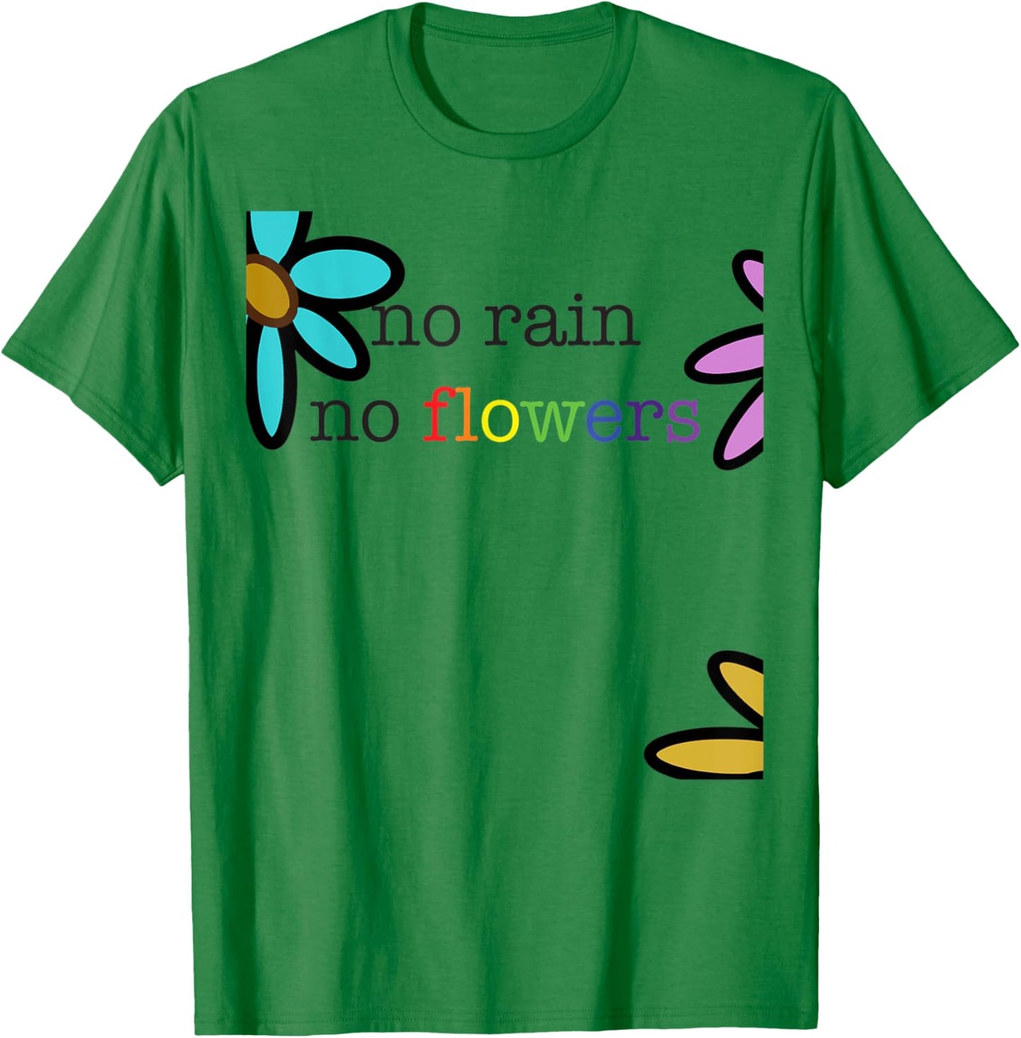 No Rain No Flowers Colorful Rainbow T-Shirt - T-Shirt | Irish Green