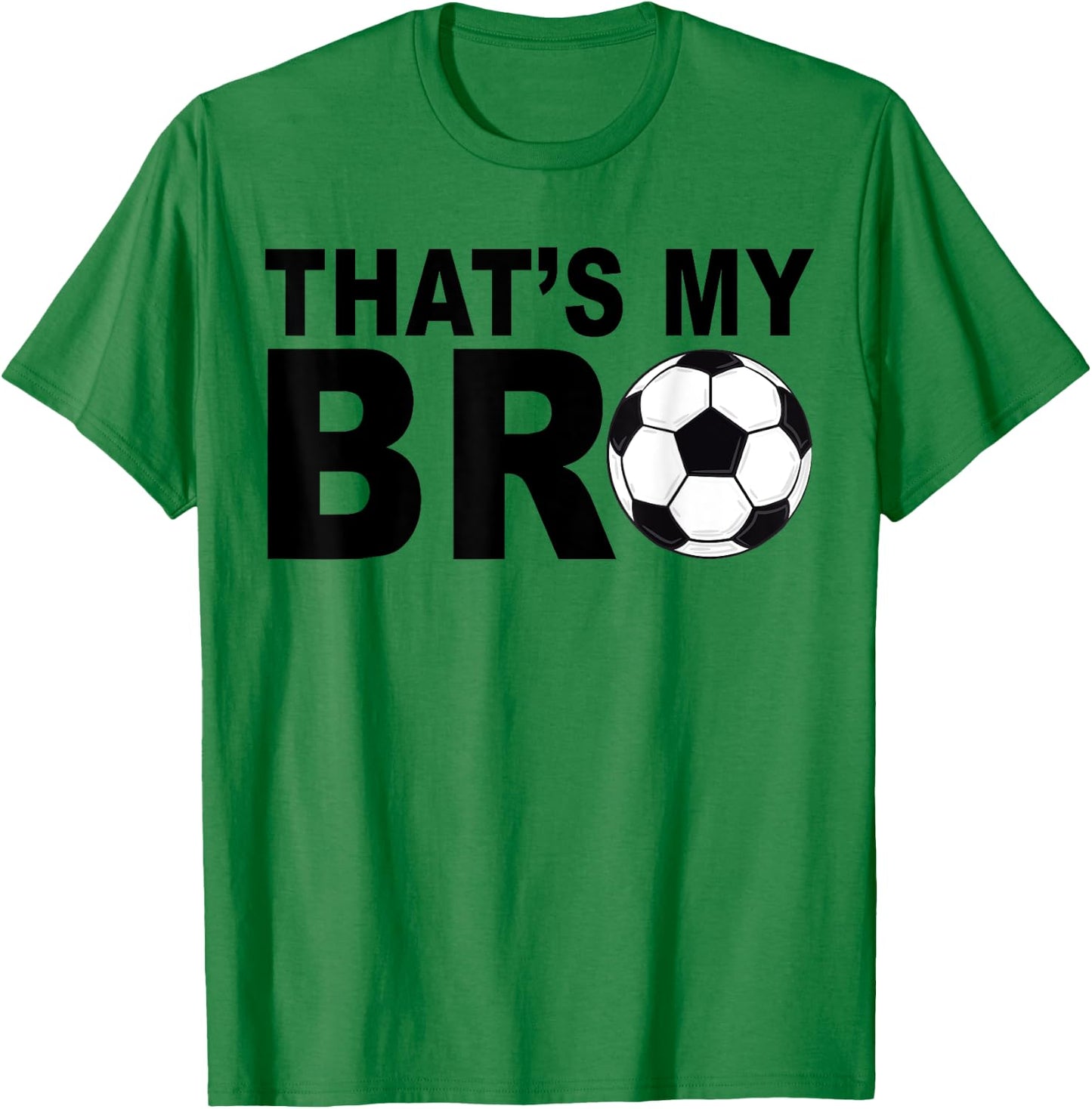 That's My Bro Soccer Sister of A Futbol Brother Cheerleader T-Shirt - T-Shirt | Irish Green