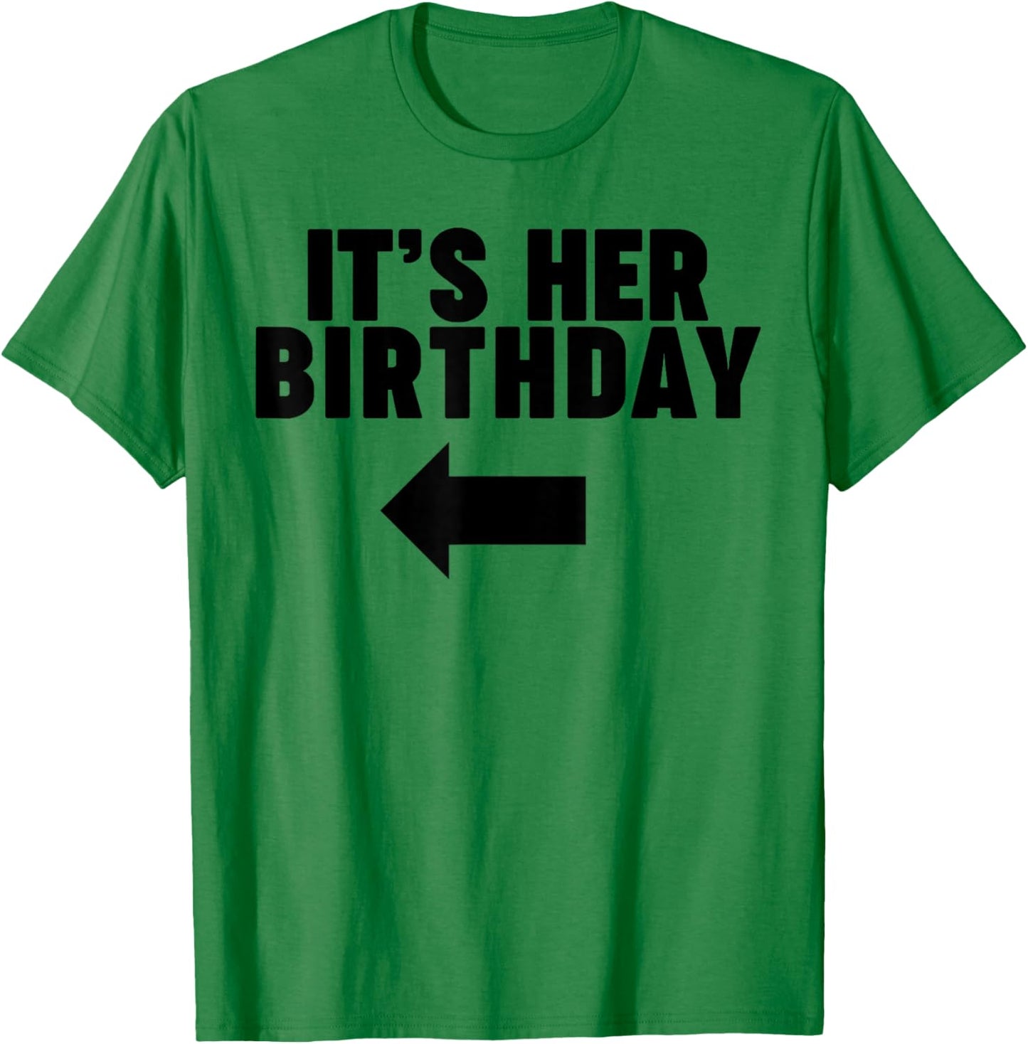 It's her Birthday T-Shirt - T-Shirt | Irish Green