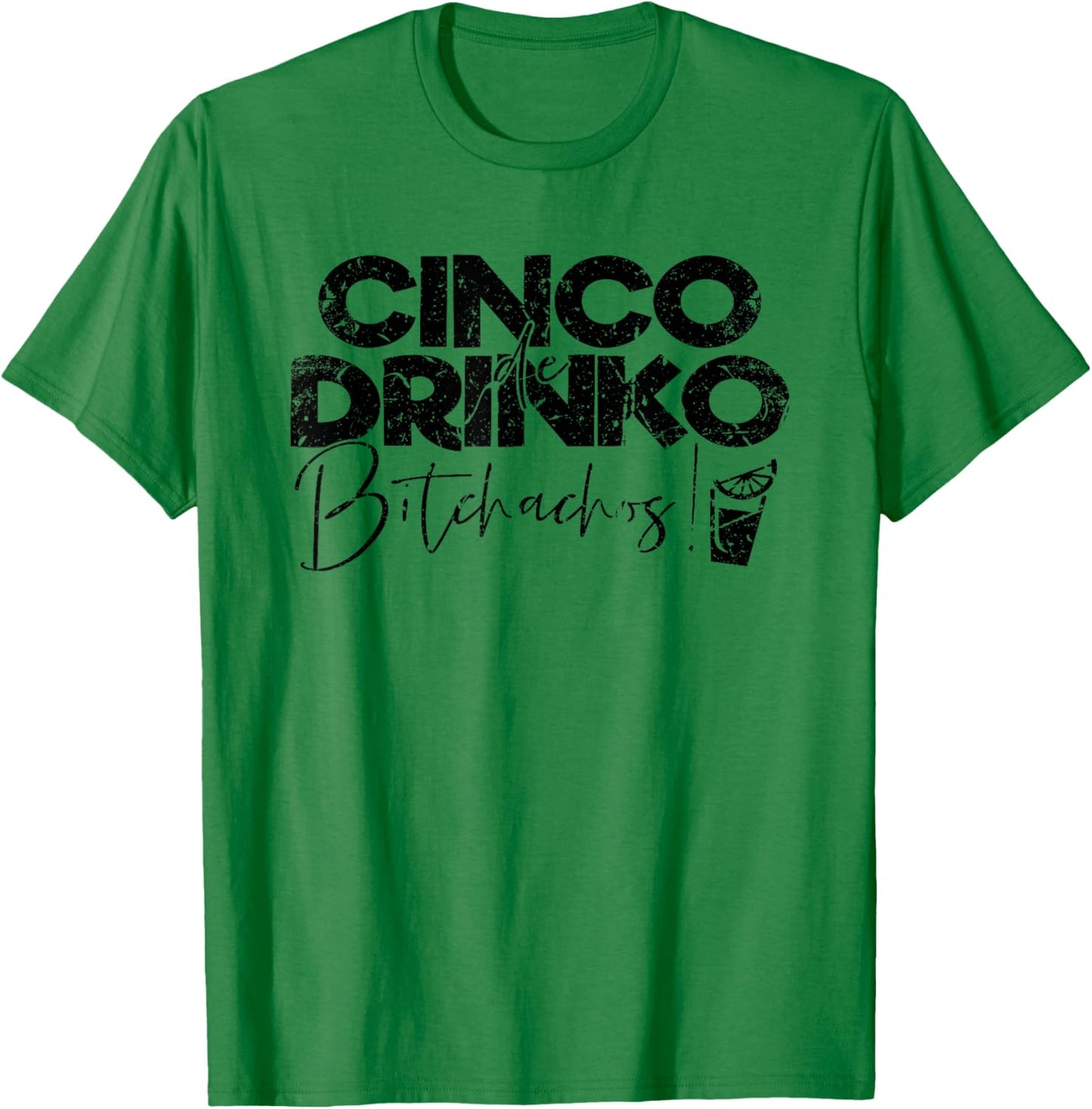 Funny Cinco De Mayo Mexican Cinco de Drinko Bitchachos T-Shirt - T-Shirt | Irish Green
