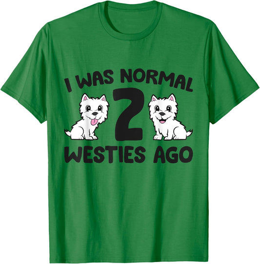 I Was Normal 2 Westies Ago Funny Westie T-Shirt - T-Shirt | Irish Green