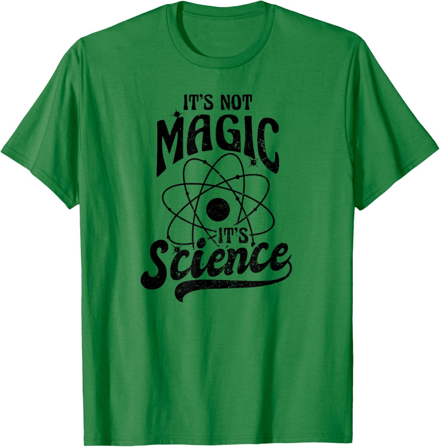 It's Not Magic Design Its Science T-Shirt - T-Shirt | Irish Green