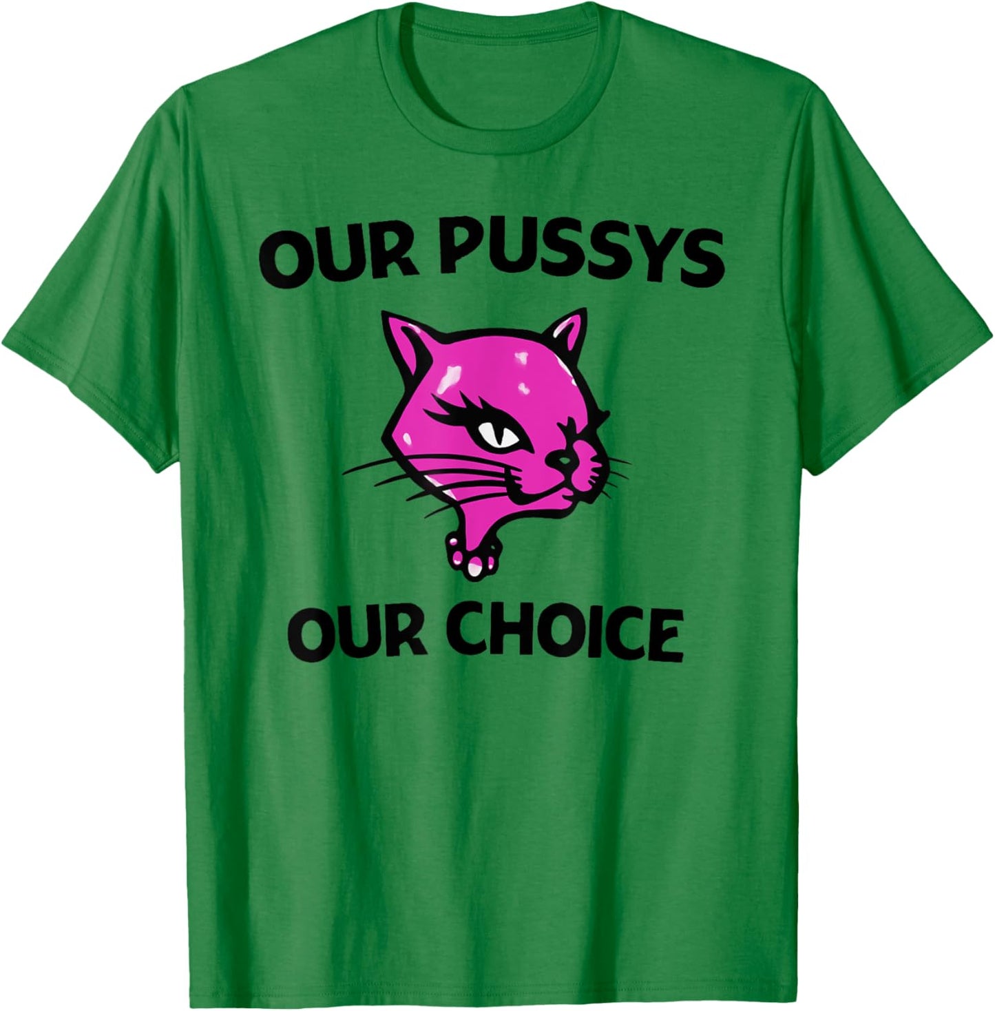 Our Pussys Our choice pink Cat shirt T-Shirt - T-Shirt | Irish Green
