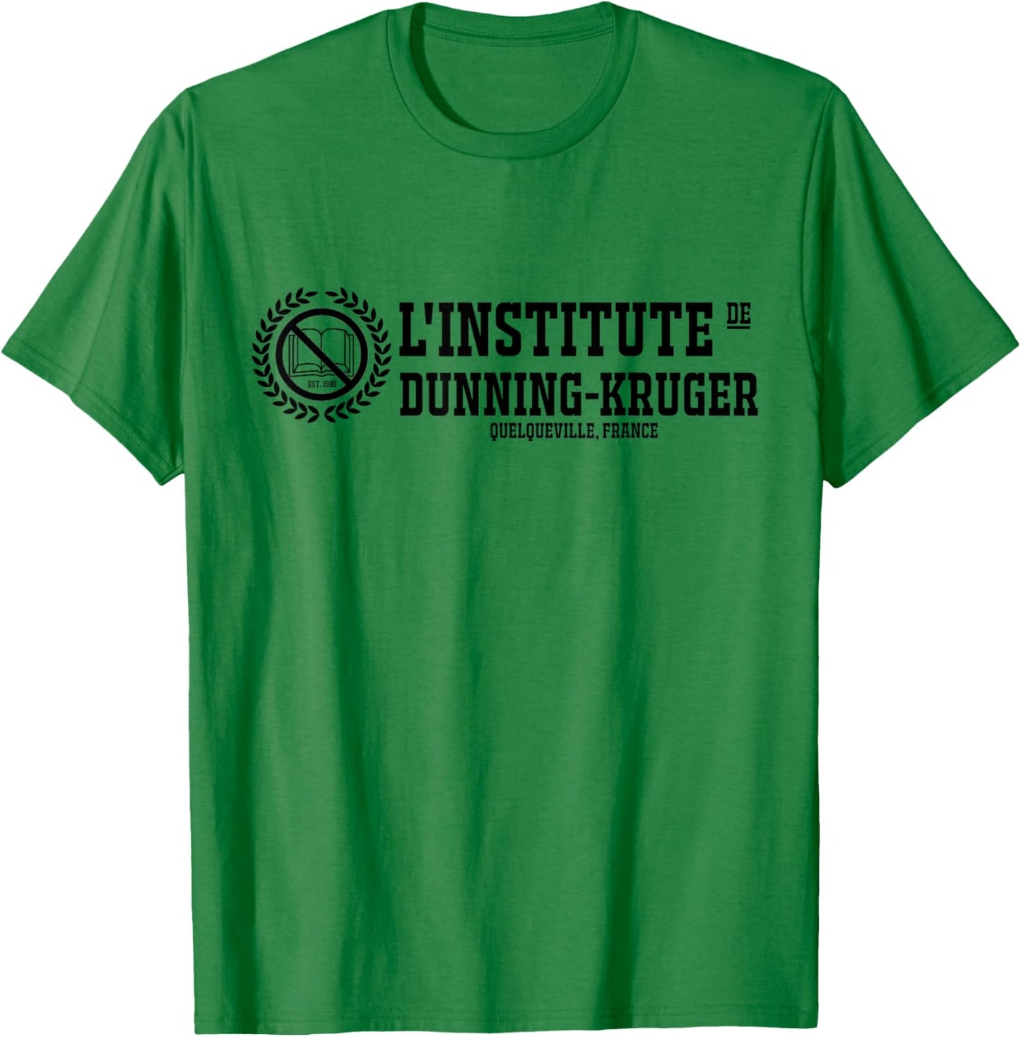 Dunning-Kruger Institute T-Shirt - T-Shirt | Irish Green