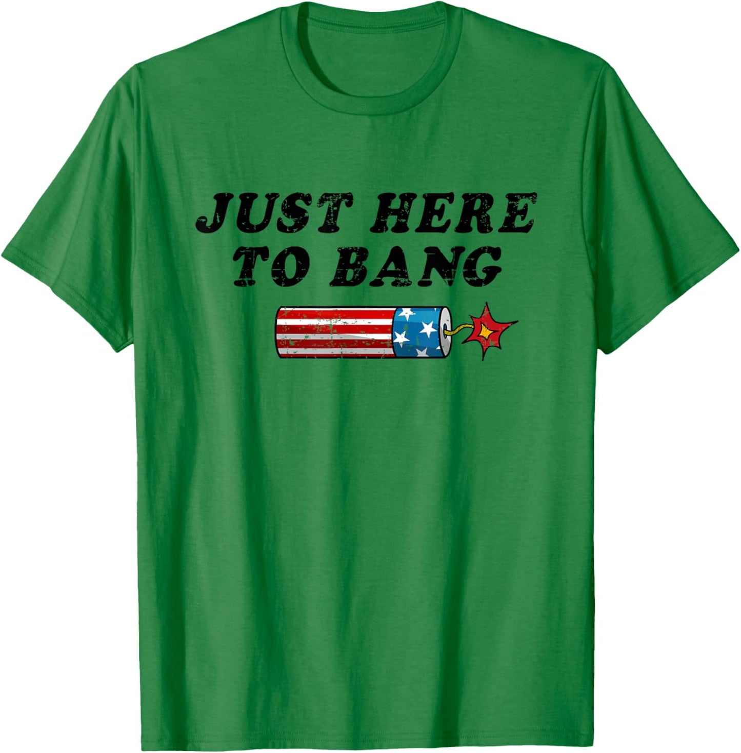 Funny Fourth of July 4th of July I'm Just Here To Bang Women Men T-Shirt - T-Shirt | Irish Green