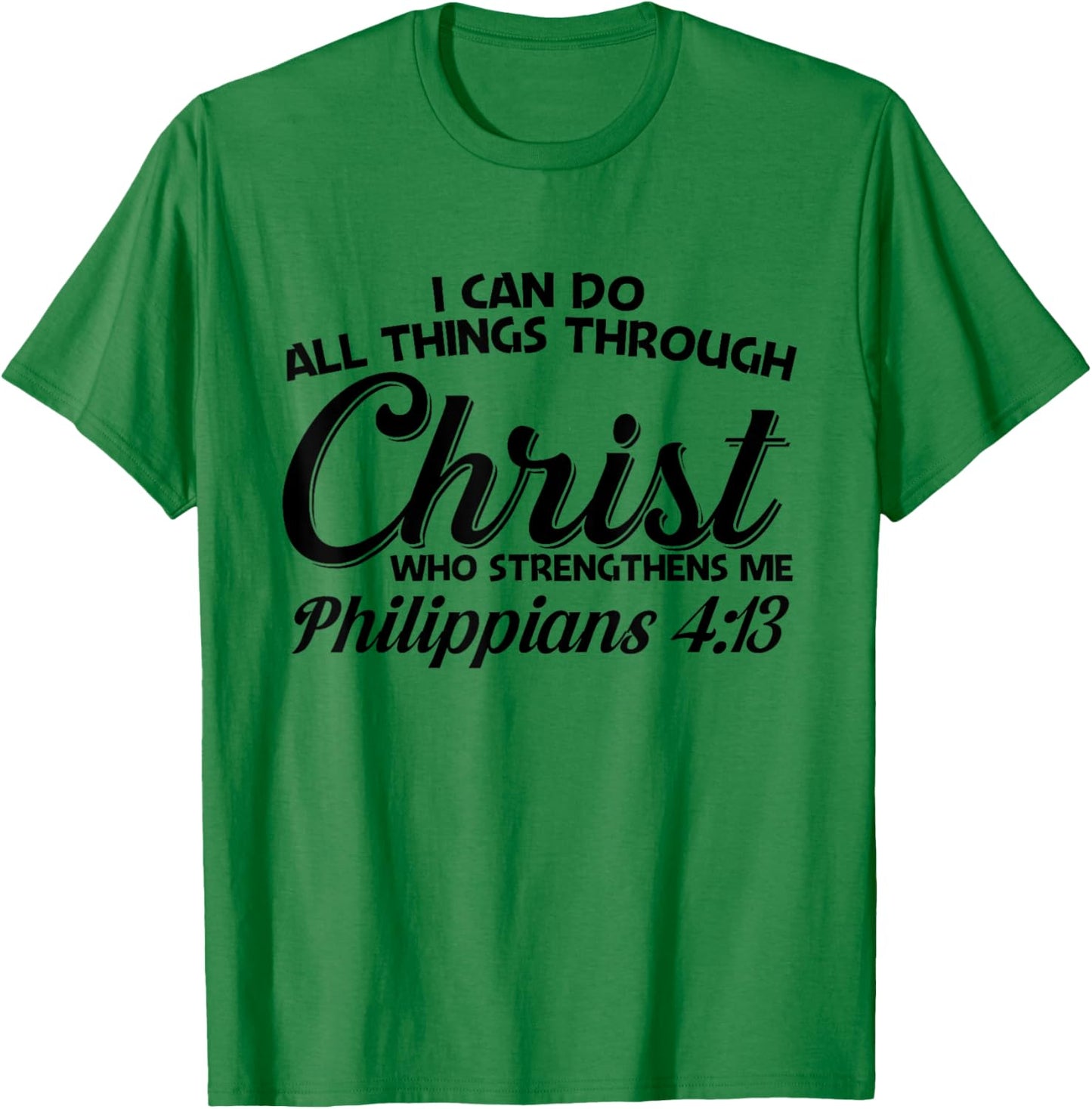 Philippians 4 13 I Can Do All Things Through Christ T-Shirt - T-Shirt | Irish Green