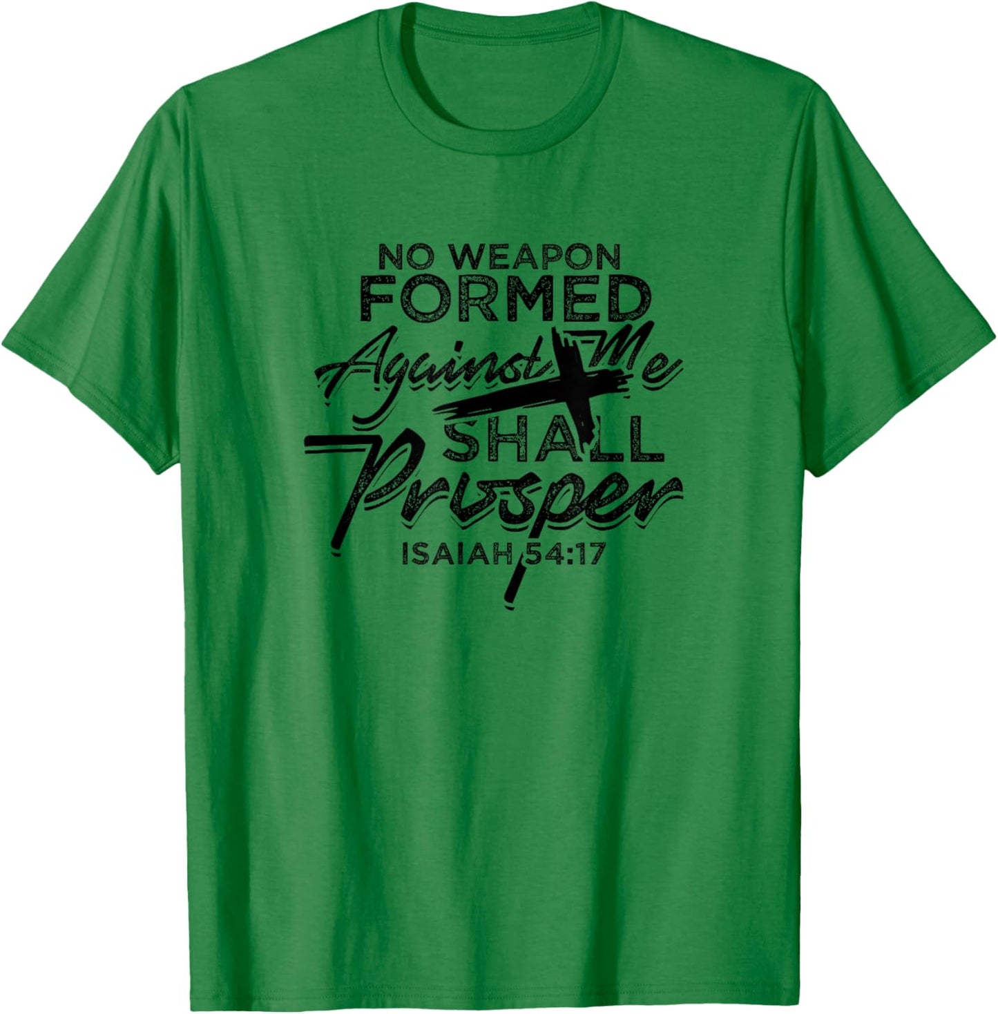 No Weapon Formed Against me shall prosper - Faith in church T-Shirt - T-Shirt | Irish Green