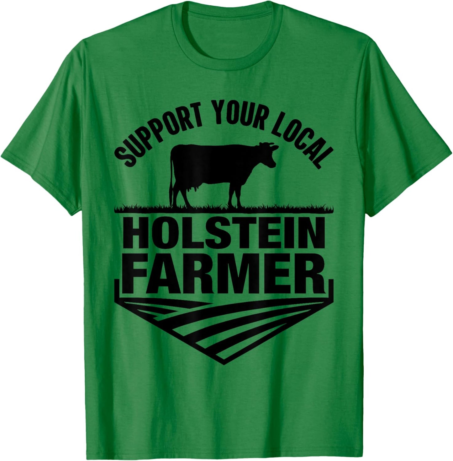Support Your Local Holstein Farmer - Holstein Cow Rancher T-Shirt - T-Shirt | Irish Green