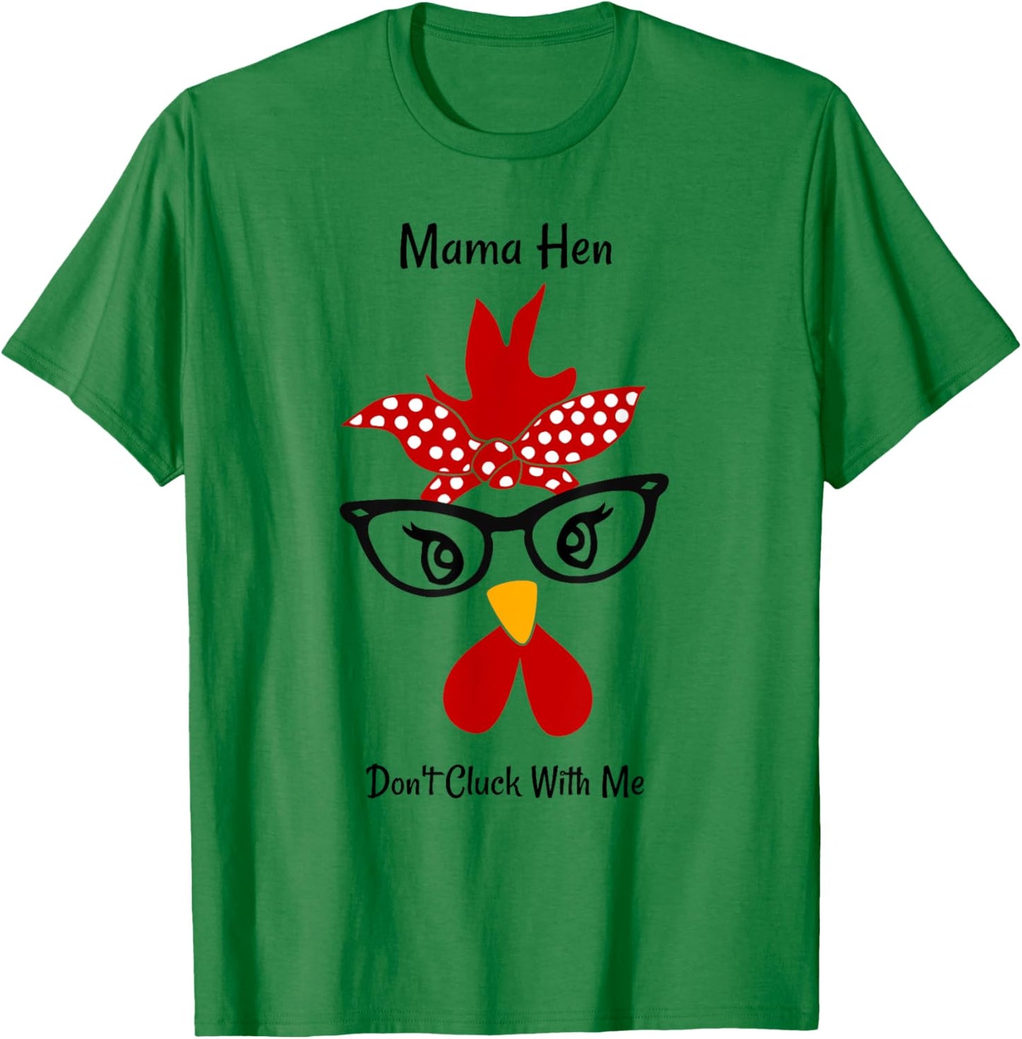 Mama Hen Don't Cluck With Me chicken mom funny mother's day T-Shirt - T-Shirt | Irish Green