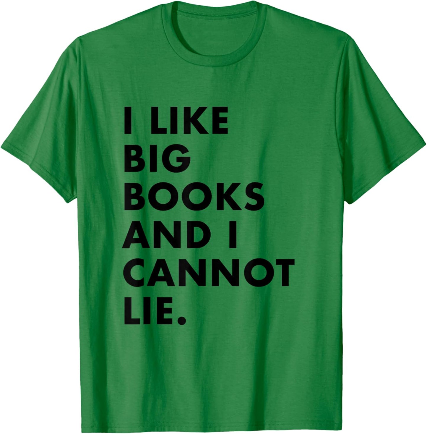 I like big books and I cannot lie T-Shirt - T-Shirt | Irish Green