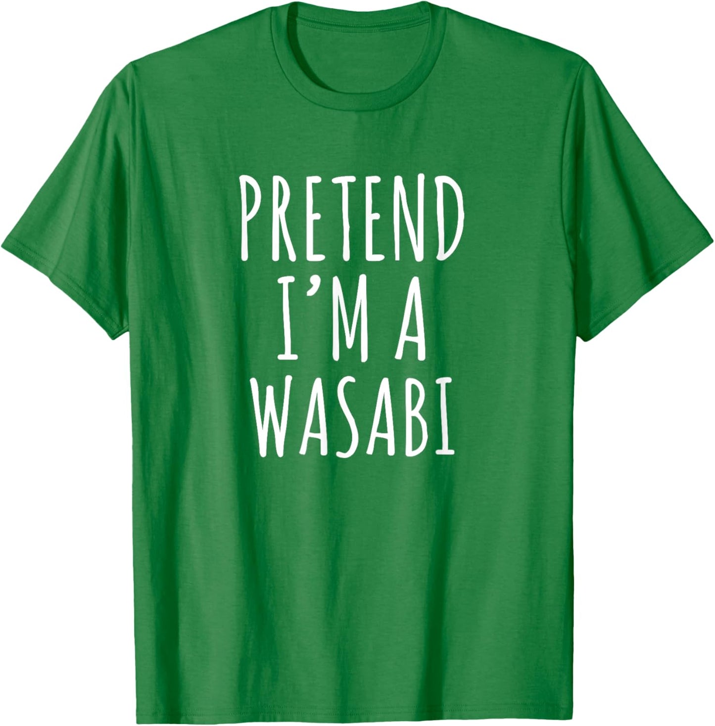 Pretend I’m a Wasabi Sarcastic Sushi Spicy Food Humor T-Shirt - T-Shirt | Irish Green
