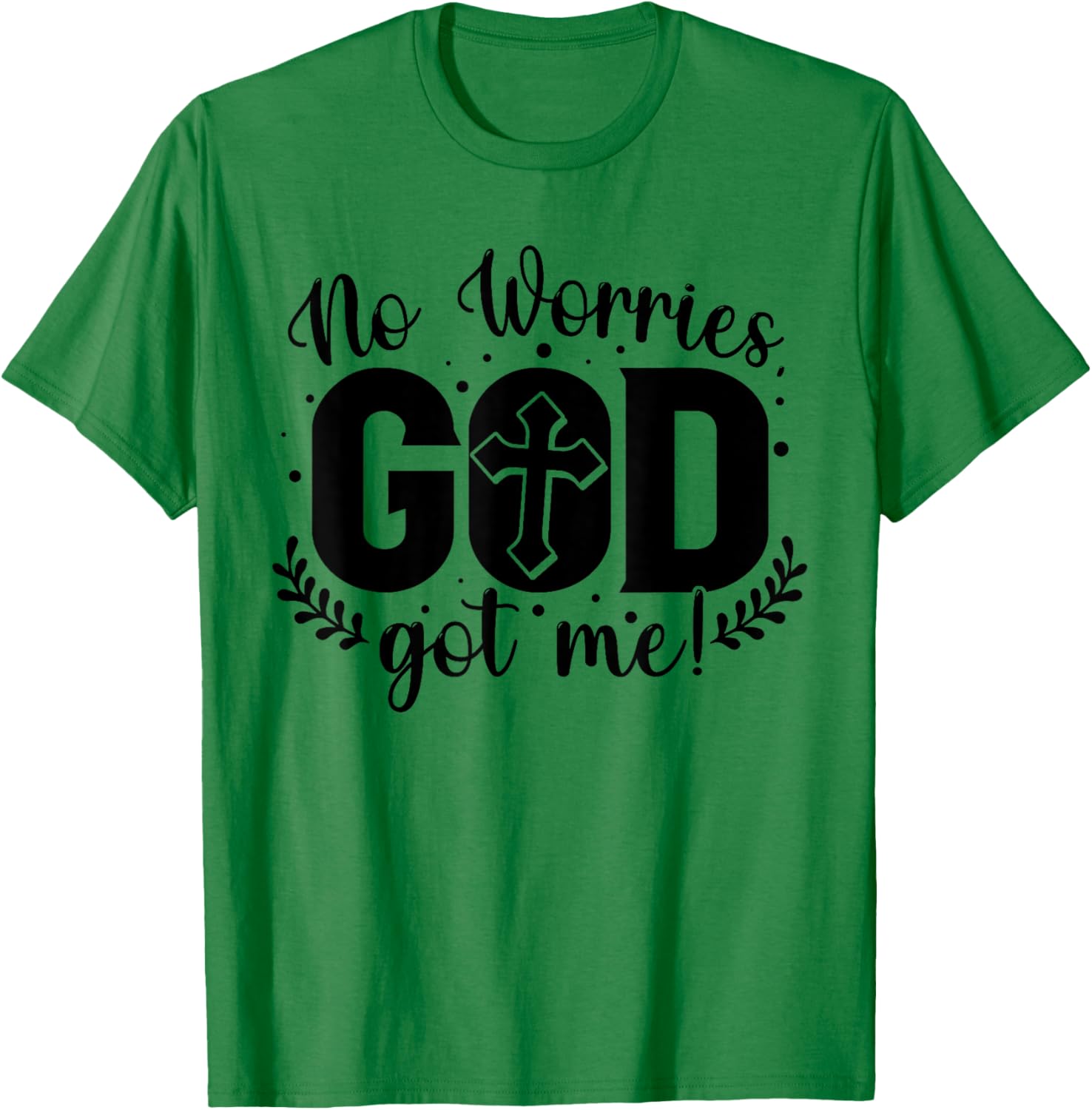 No Worries, God-Got Me African American Christian T-Shirt - T-Shirt | Irish Green