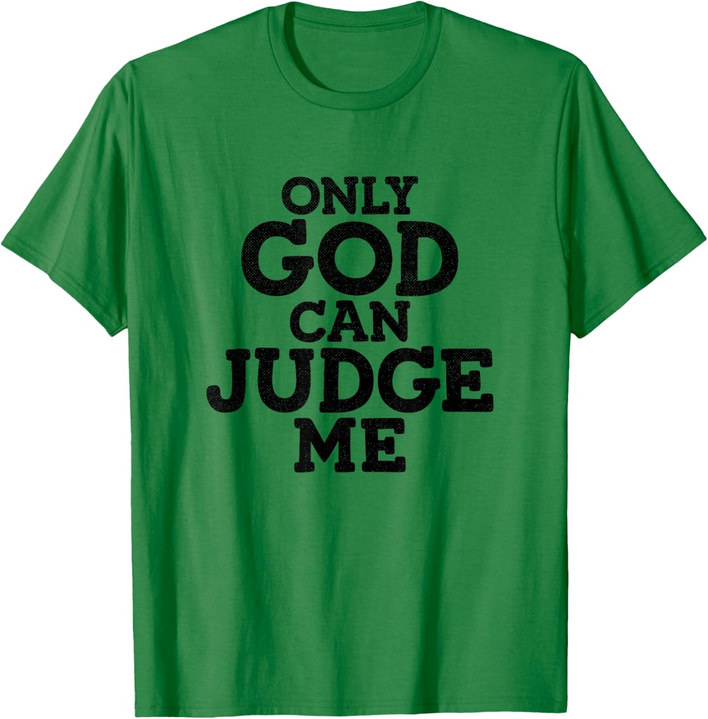 God Only Can Judge Me Religious Christian T-Shirt - T-Shirt | Irish Green