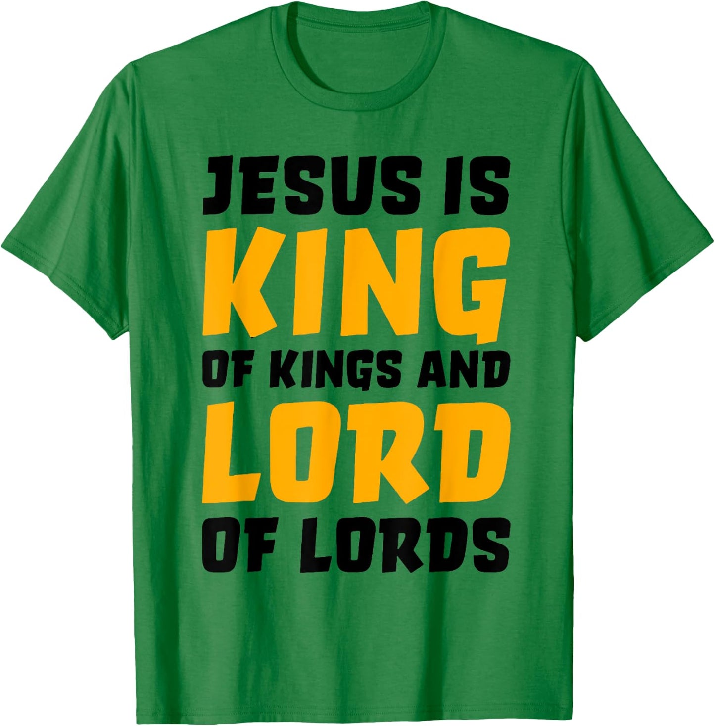 Jesus Is King Of Kings And Lord Of Lords T-Shirt - T-Shirt | Irish Green
