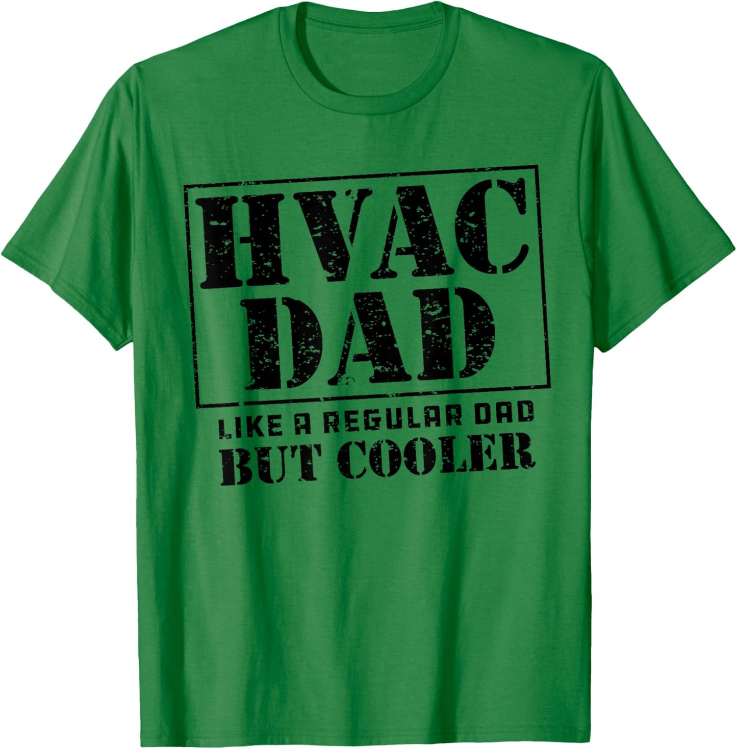 HVAC Dad Like a Regular Dad But Cooler Cute Funny HVAC Dad T-Shirt - T-Shirt | Irish Green