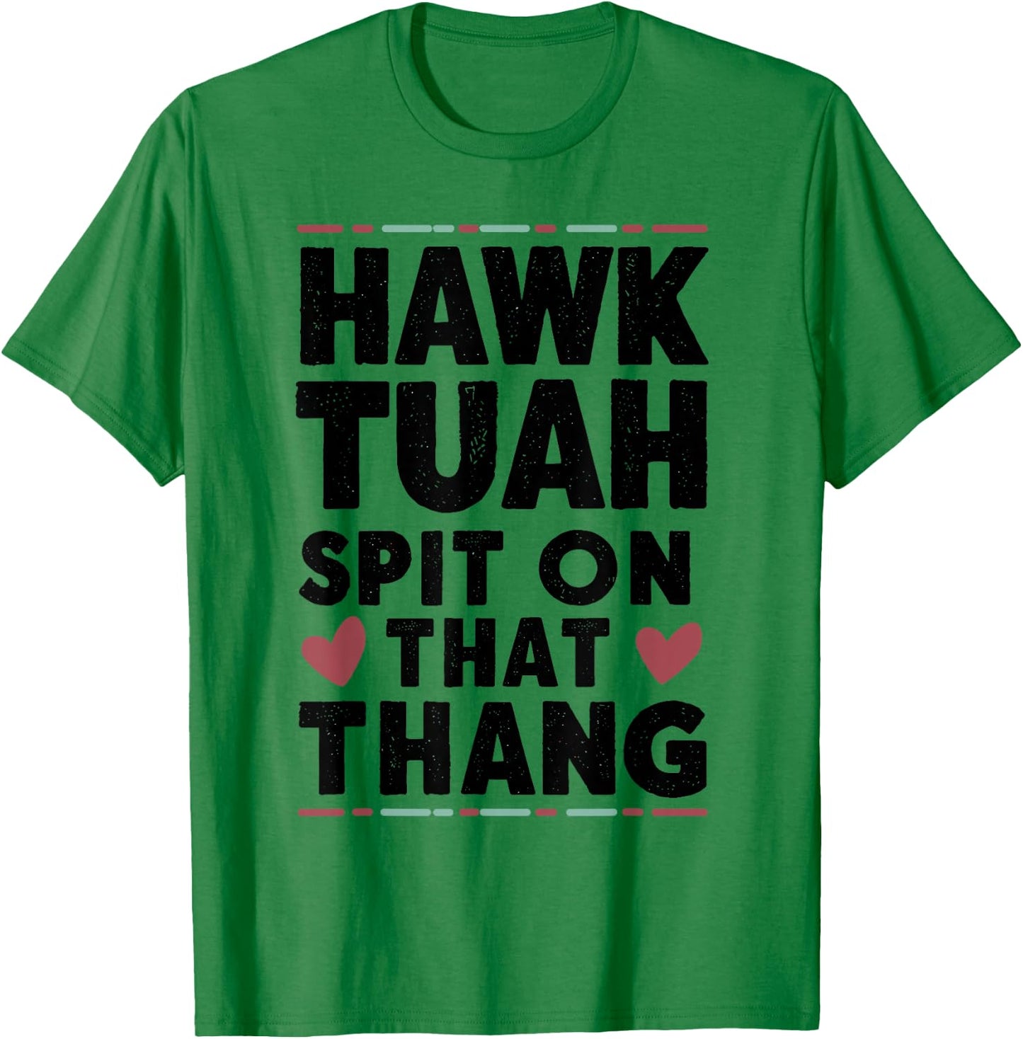 Hawk Tuah White Trash Party Attire Hillbilly Costume T-Shirt - T-Shirt | Irish Green