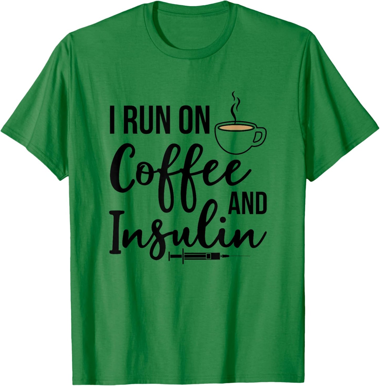 Type 1 Diabetes I Run On Coffee & Insulin T1D Diabetic T-Shirt - T-Shirt | Irish Green