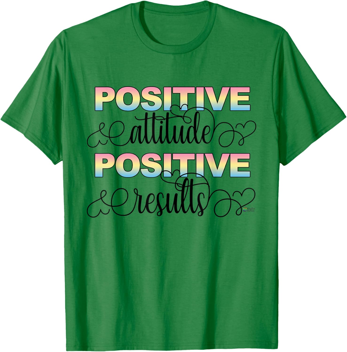Positive Attitude Positive Results T-Shirt - T-Shirt | Irish Green