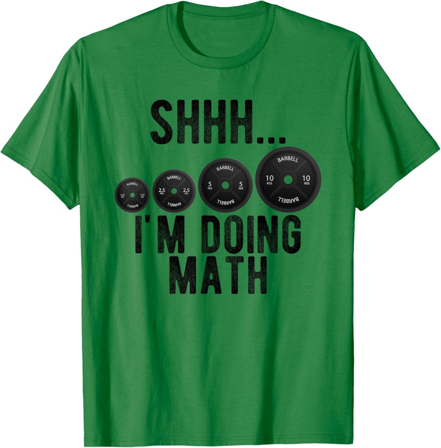 Shhh Im Doing Math Weight Lifting Workout Gym Motivation T-Shirt - T-Shirt | Irish Green