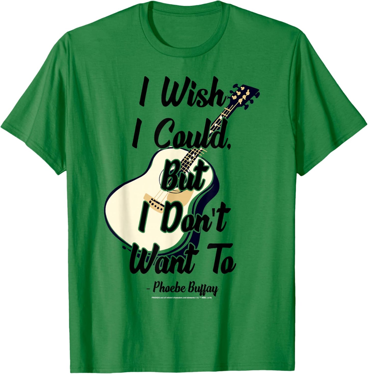 Friends I Wish I Could But I Don't Want To Phoebe Quote T-Shirt - T-Shirt | Irish Green