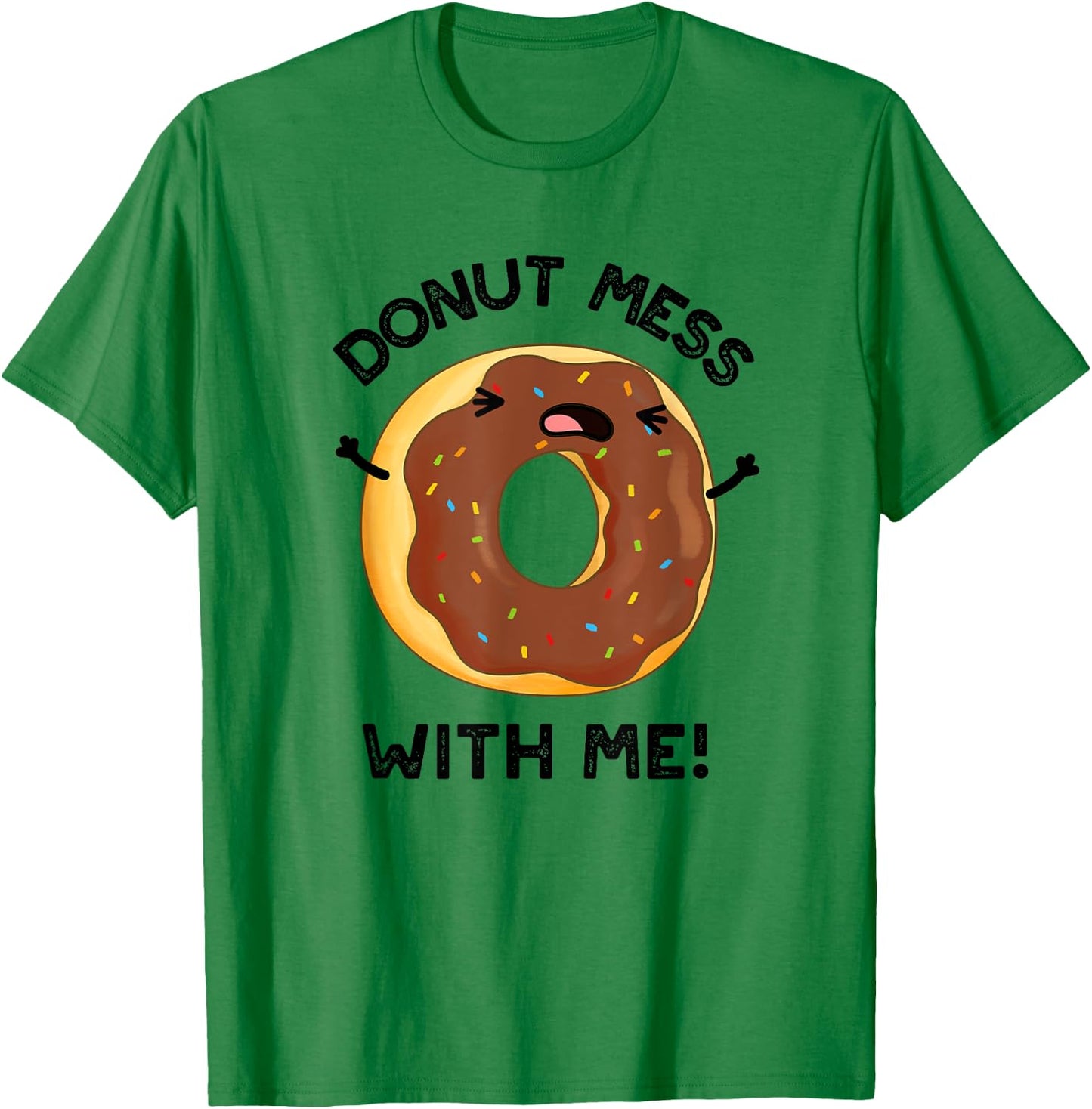 Donut Mess With Me Funny Food Pun T-Shirt - T-Shirt | Irish Green