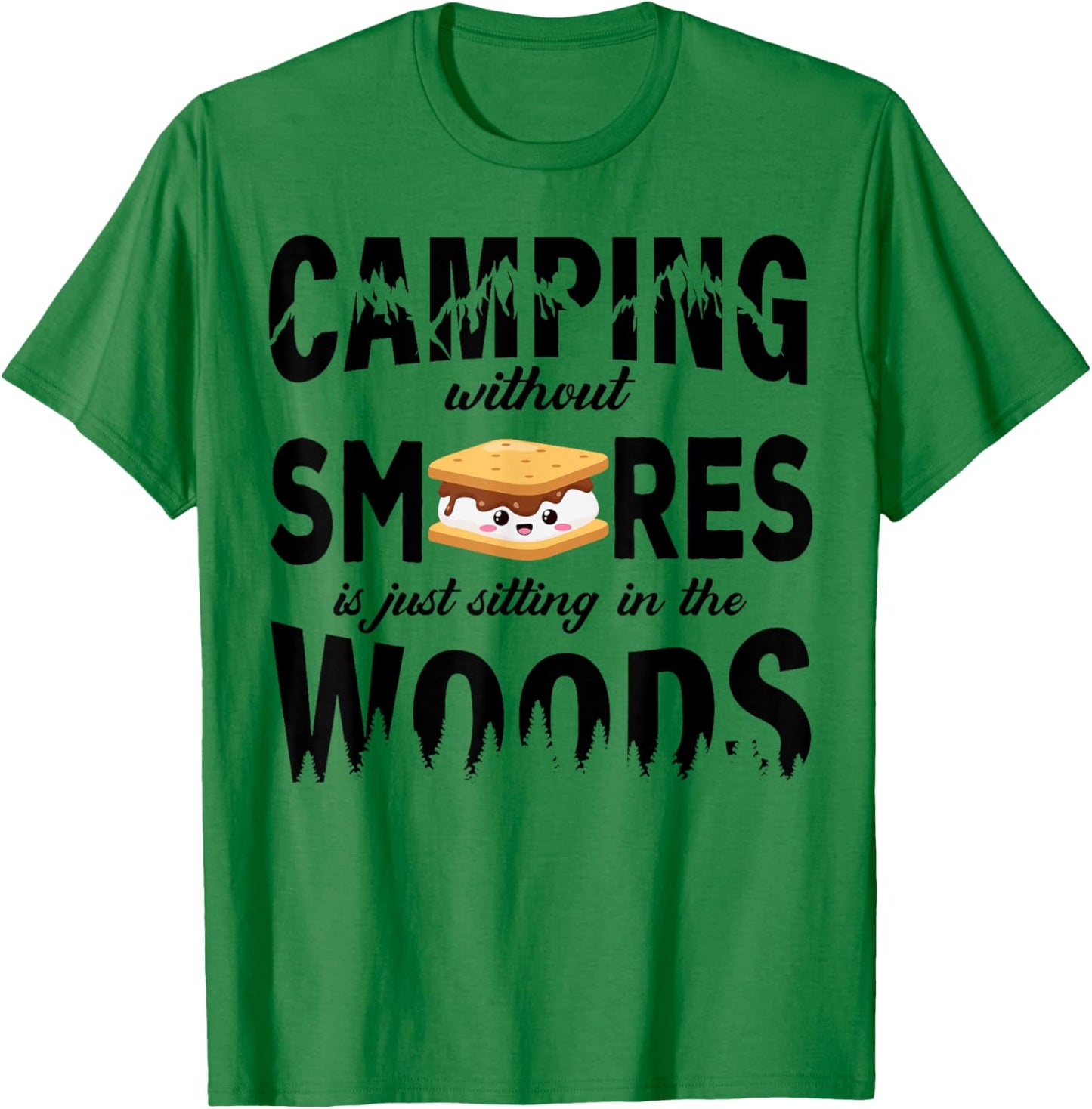 Camping Without Smores Is Just Sitting In The Woods Glamping T-Shirt - T-Shirt | Irish Green