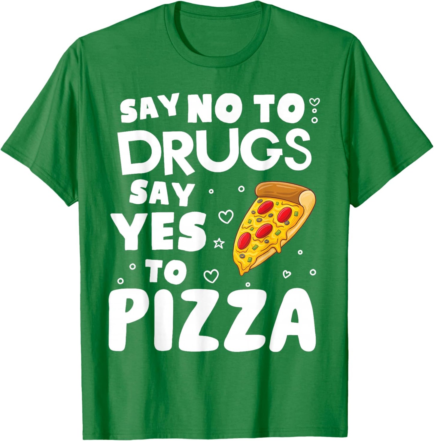 Red Ribbon Squad Week Say No to Say Yes to Pizza T-Shirt - T-Shirt | Irish Green