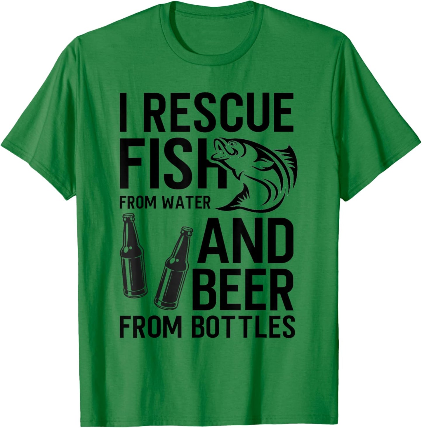 I Rescue Fish From Water and Beer From Bottles Fishing Funny T-Shirt - T-Shirt | Irish Green