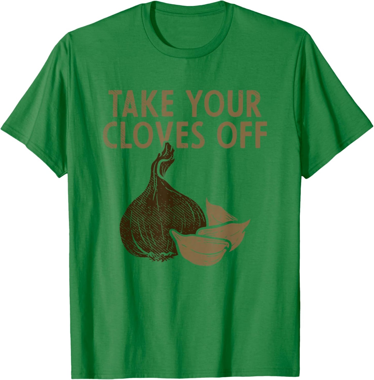 Take Your Cloves Off Garlic Plant Vegetables Garlic T-Shirt - T-Shirt | Irish Green