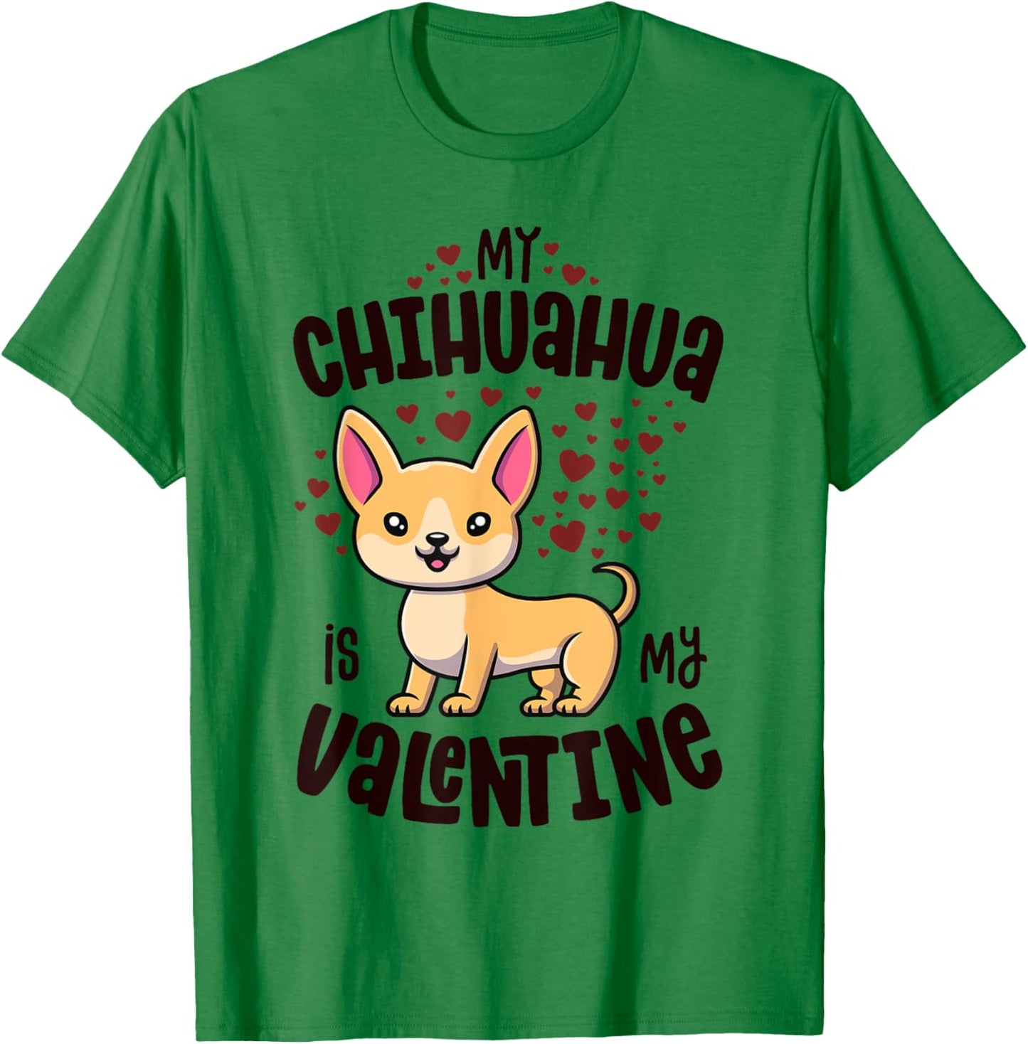 My Chihuahua Is My Valentine Dog Lover Kawaii Valentines Day T-Shirt - T-Shirt | Irish Green