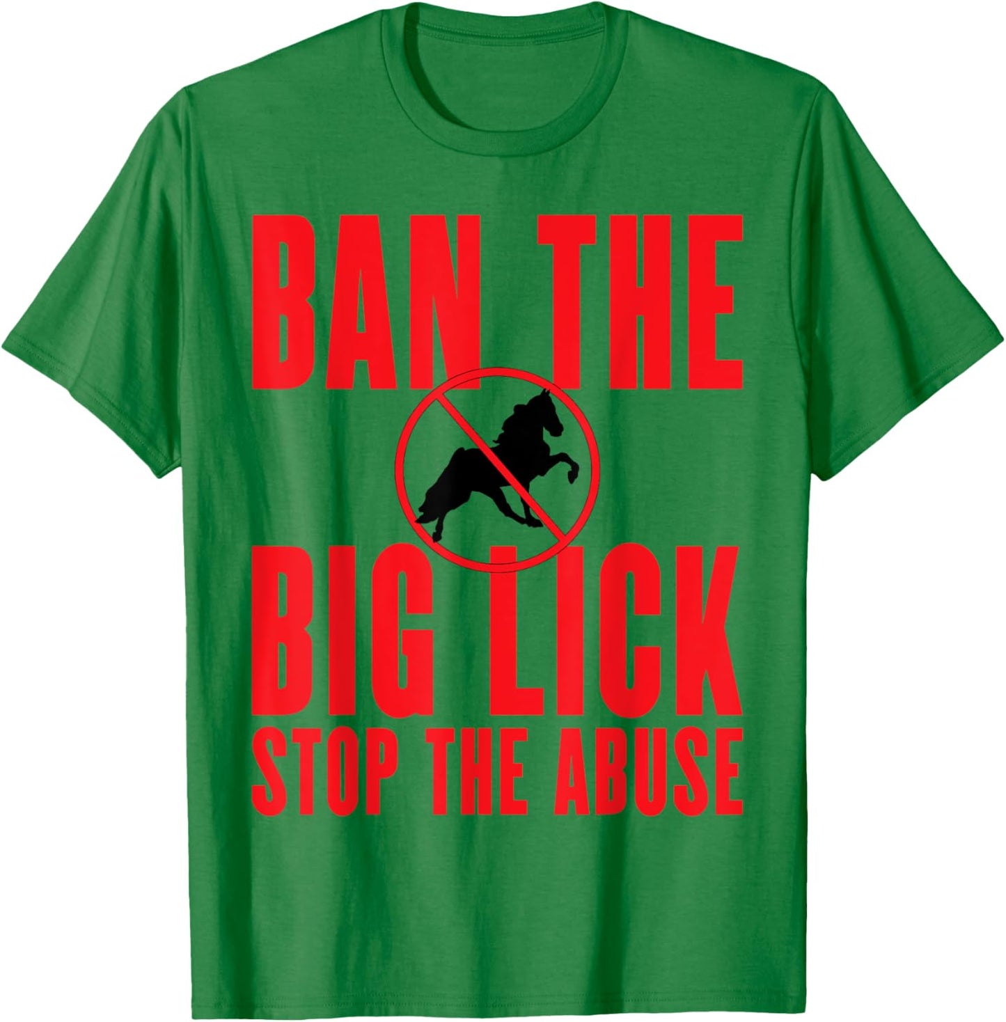 Ban The Big Lick - Stop The Abuse - Tennessee Walking Horse T-Shirt - T-Shirt | Irish Green