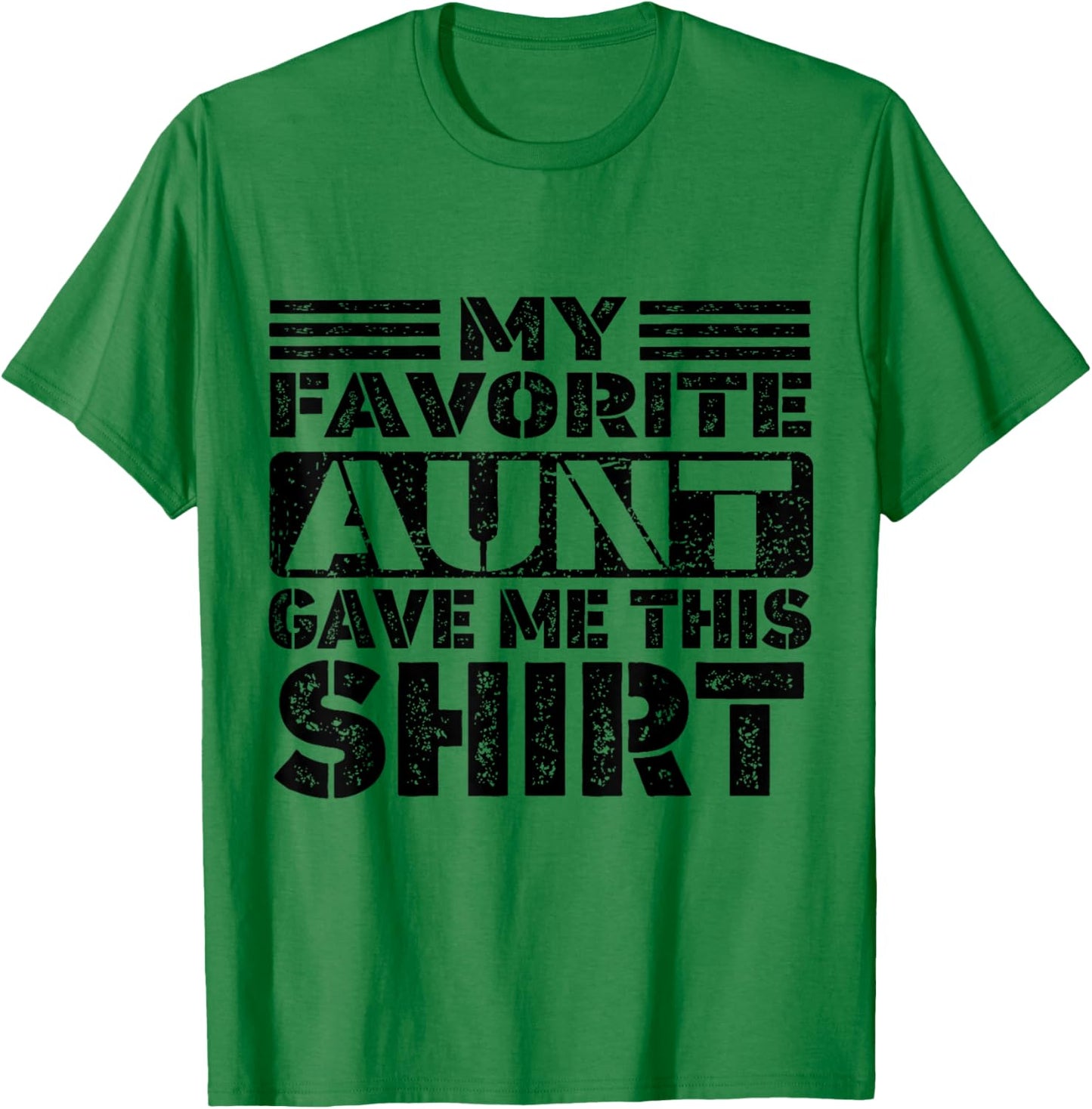 My Favorite Aunt Gave Me This Shirt, Nephew or Niece T-Shirt - T-Shirt | Irish Green