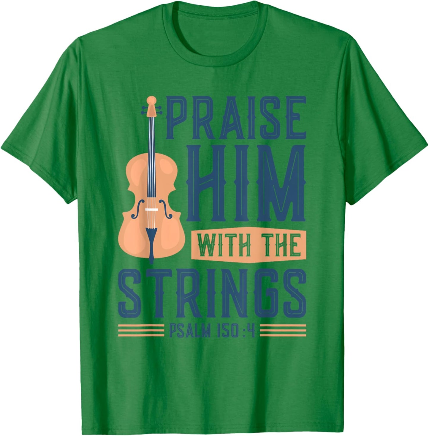 Praise Him With The Strings, Christian Cello Worship Cellist T-Shirt - T-Shirt | Irish Green