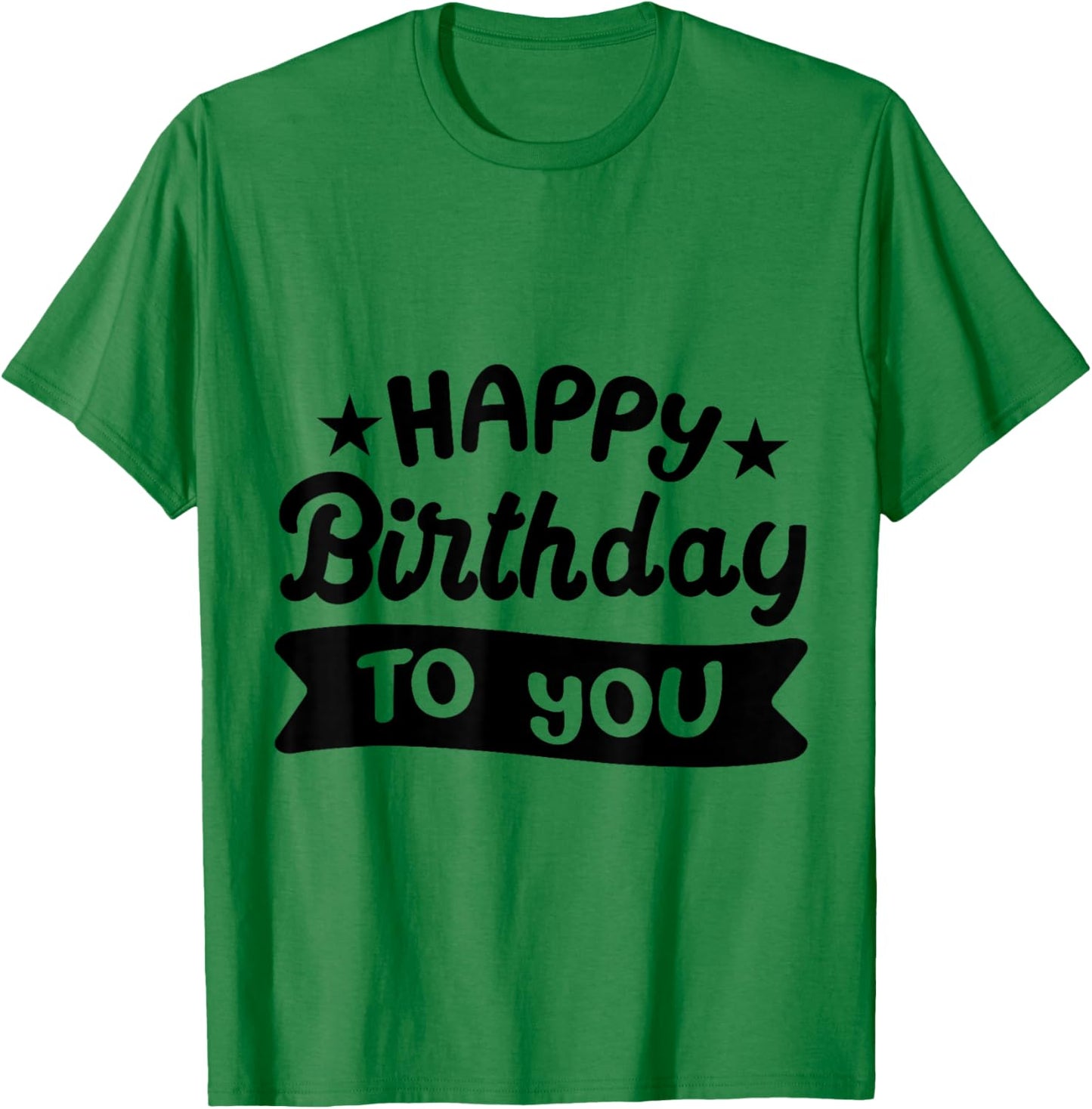 Happy Birthday to You T-Shirt - T-Shirt | Irish Green