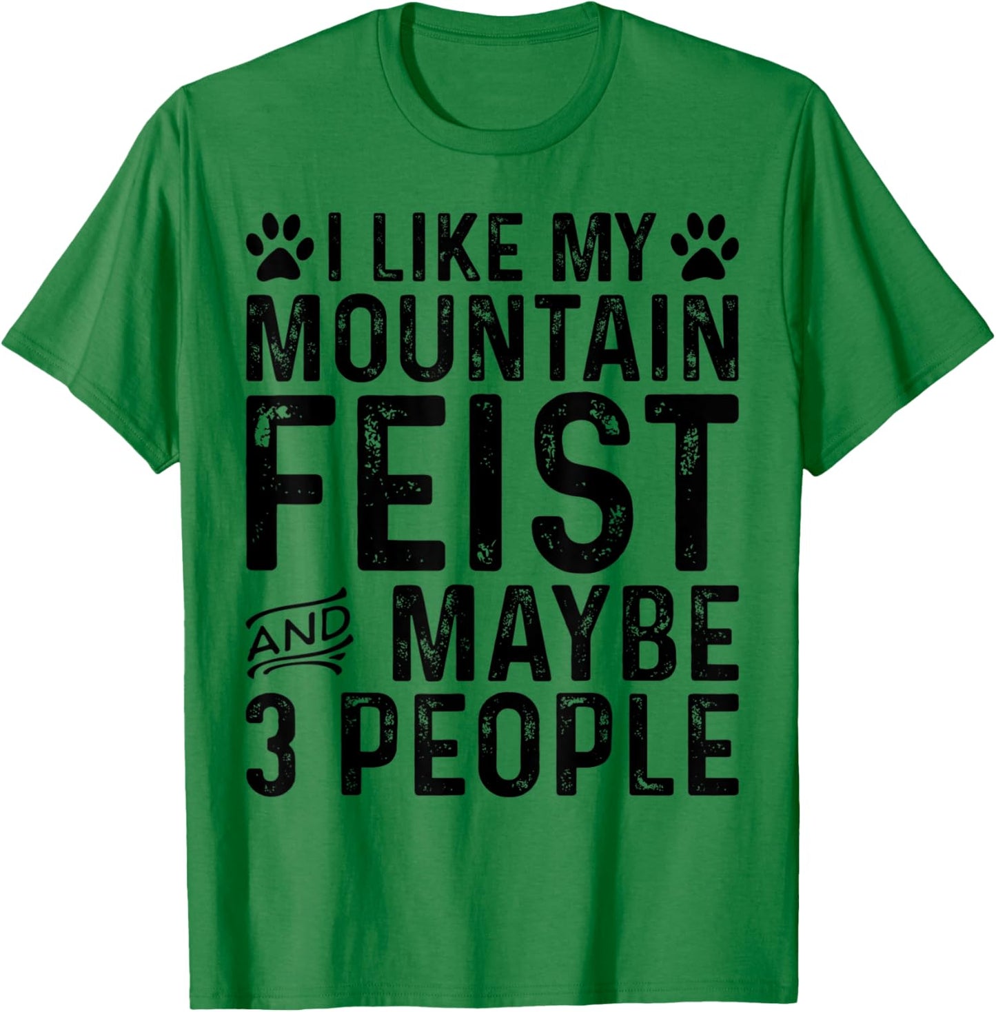 I Like My Mountain Feist And Maybe 3 People Funny Dog Owner T-Shirt - T-Shirt | Irish Green