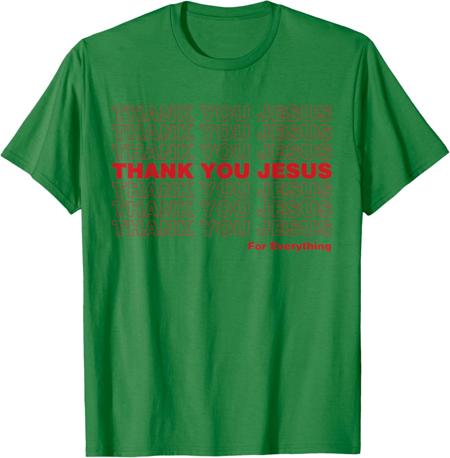 Christian Shirt Faith Gifts - Thank You Jesus for Everything T-Shirt - T-Shirt | Irish Green