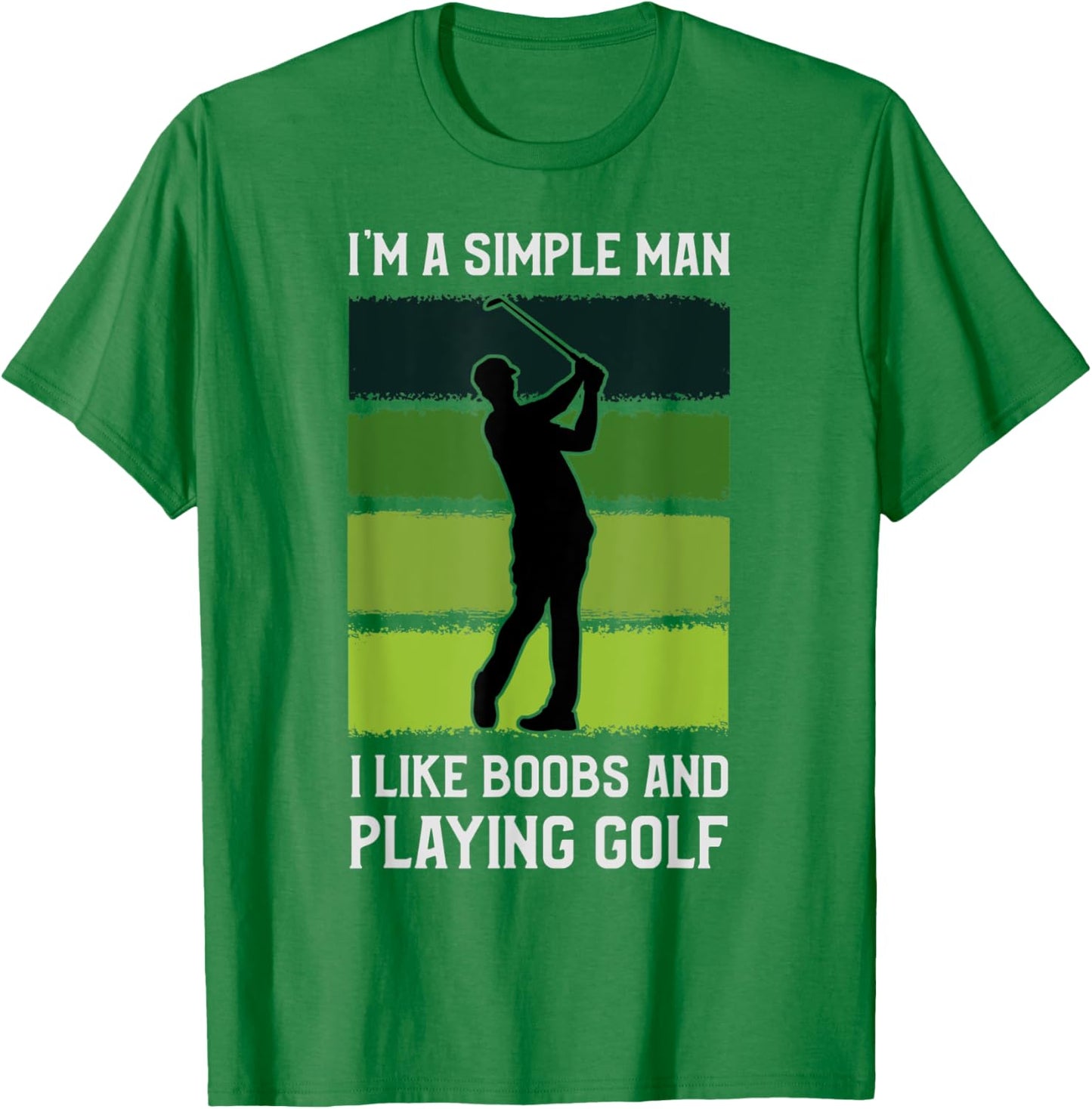 I'm A Simple Man I Like Boobs and Playing Golf Funny T-Shirt - T-Shirt | Irish Green