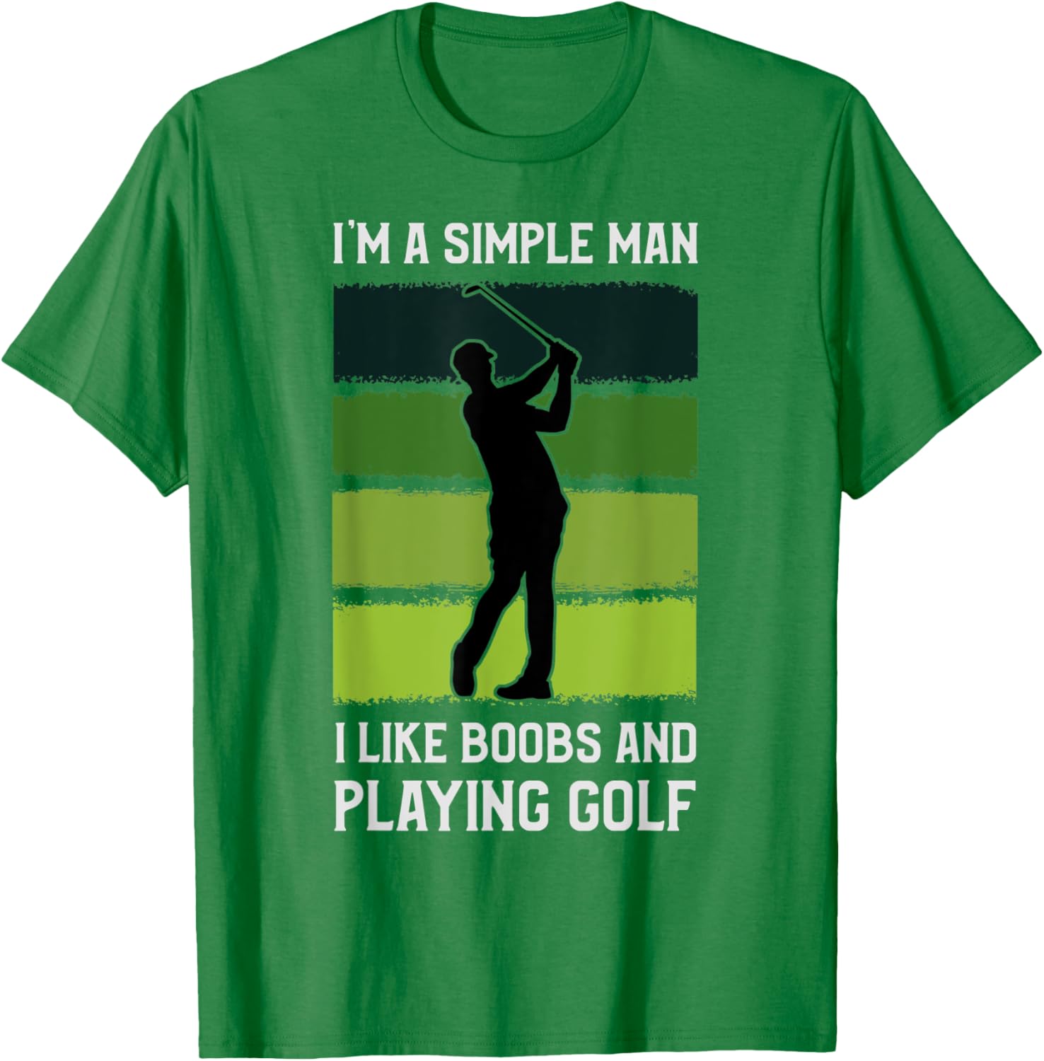 I'm A Simple Man I Like Boobs and Playing Golf Funny T-Shirt - T-Shirt | Irish Green