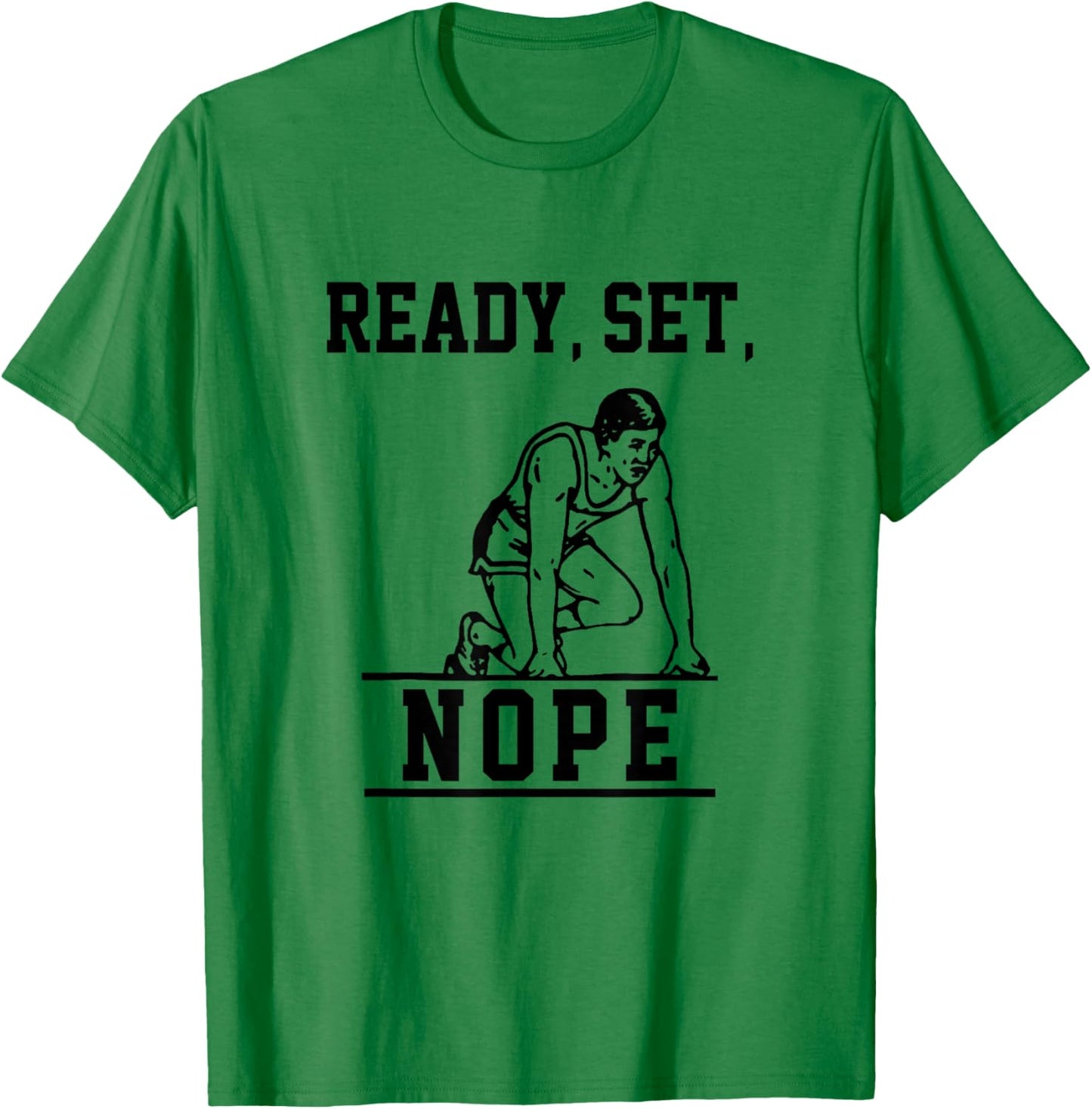 Funny Ready Set Nope T-Shirt - T-Shirt | Irish Green