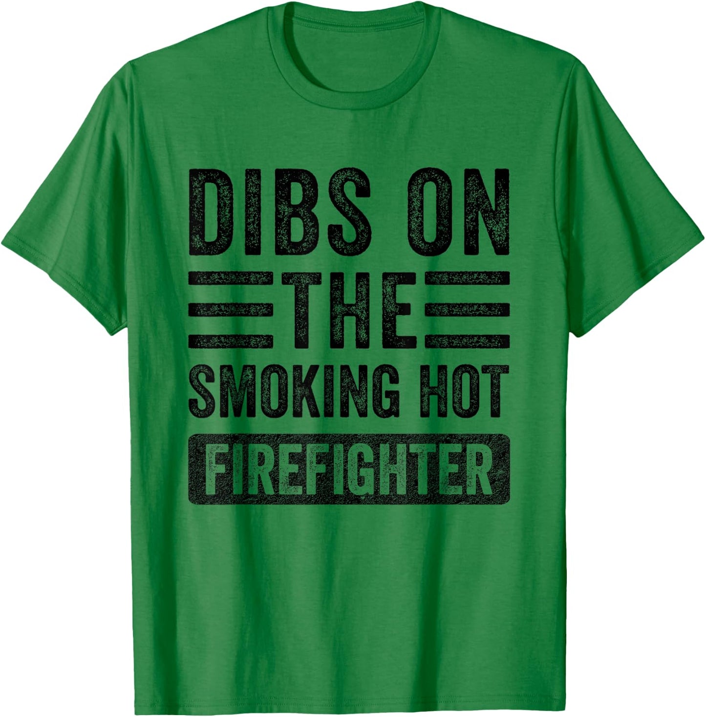 Dibs on The Smoking Hot Firefighter Funny Wife Girlfriend T-Shirt - T-Shirt | Irish Green