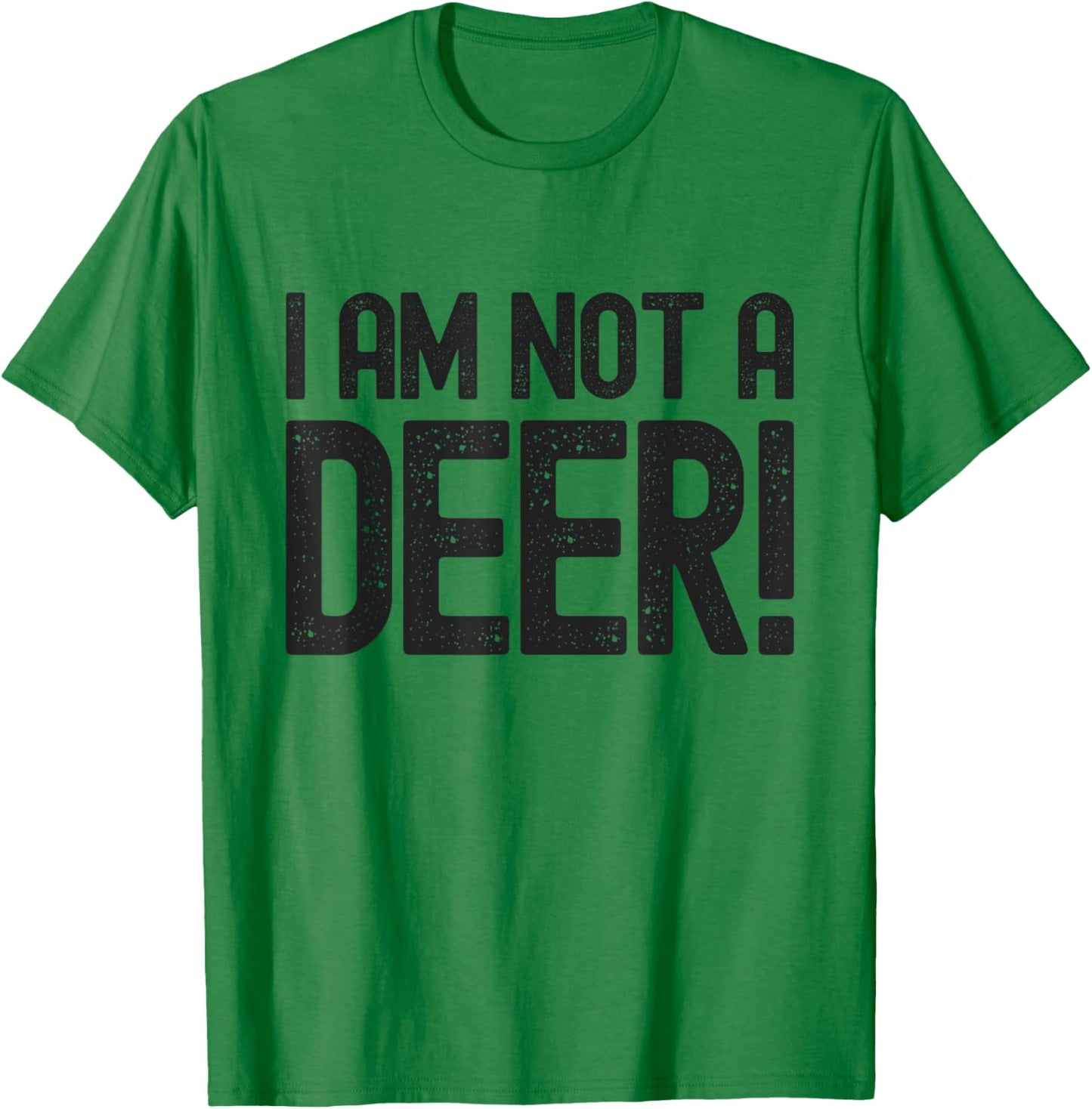 I Am Not A Deer - Hunting Season Safety T-Shirt - T-Shirt | Irish Green
