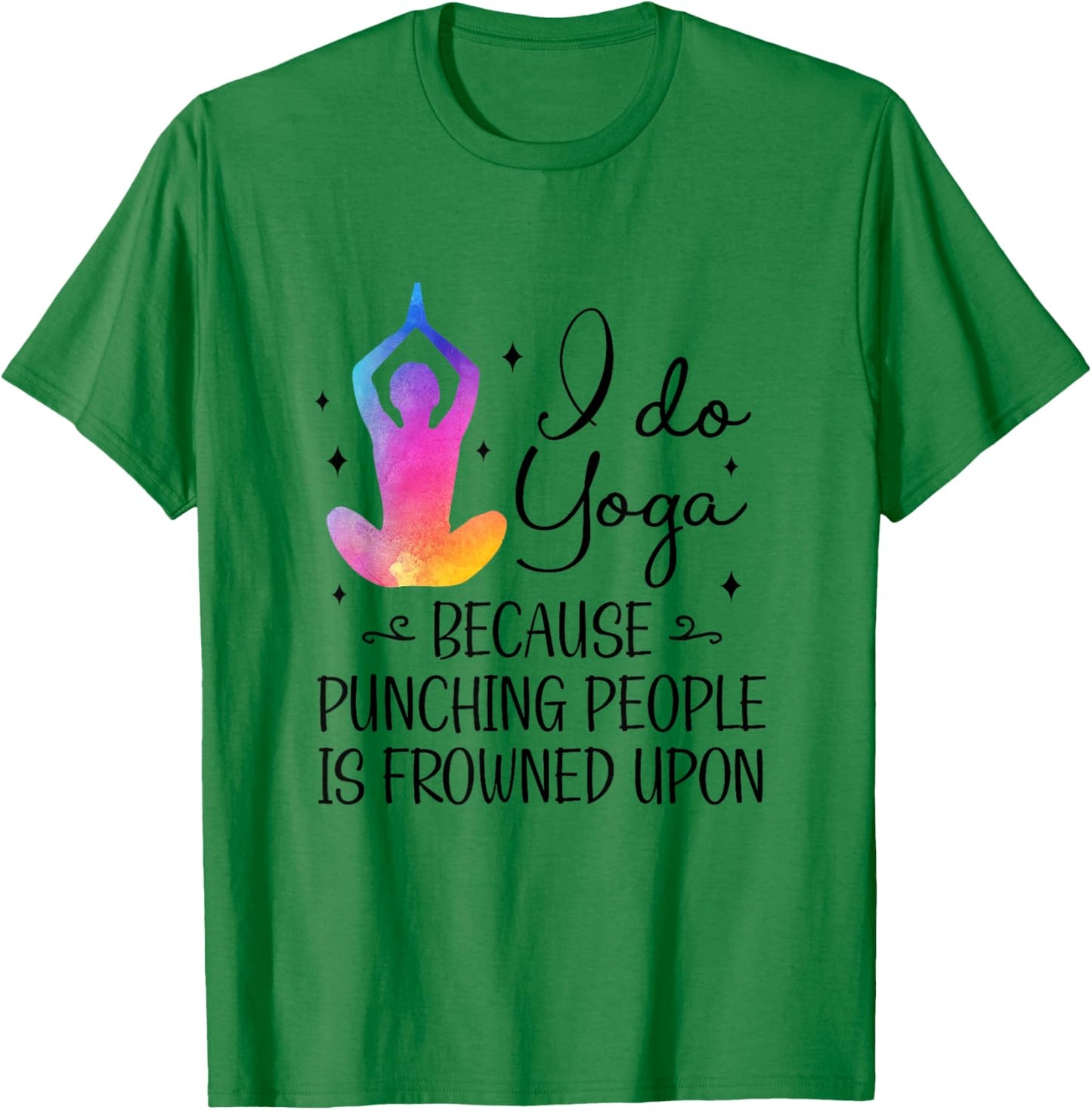 I Do Yoga Because Punching People Is Frowned Upon Yoga Lover T-Shirt - T-Shirt | Irish Green