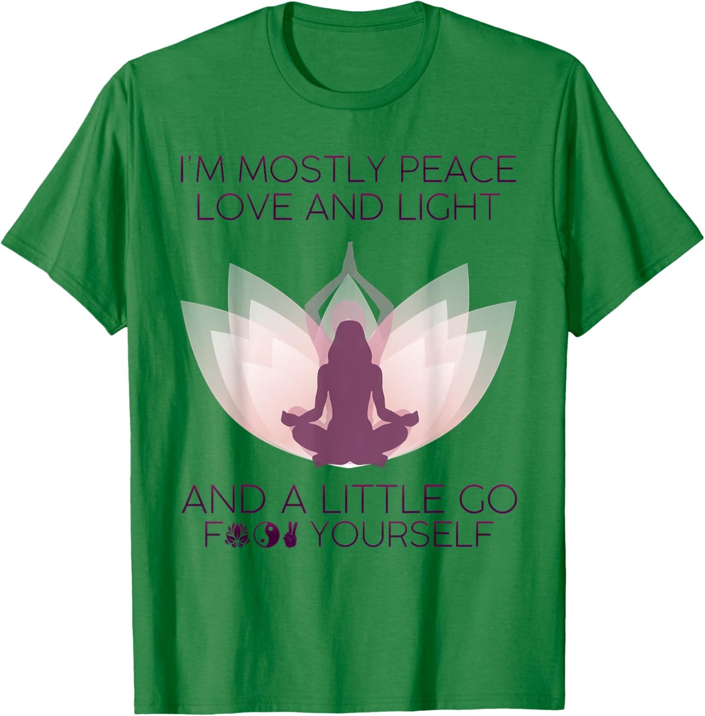 I'm Mostly Peace Love And Light & A Little Go Yoga T-Shirt - T-Shirt | Irish Green